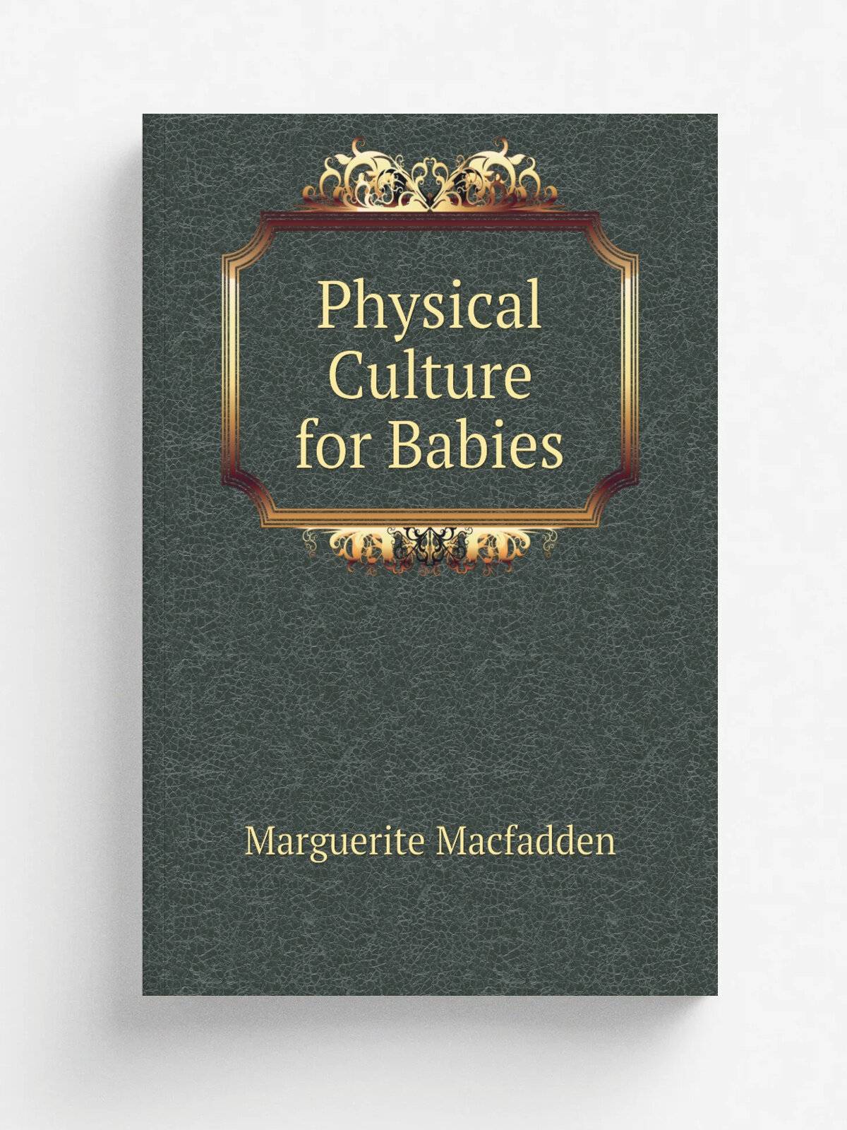 Physical Culture for Babies | Marguerite Macfadden | Репринт