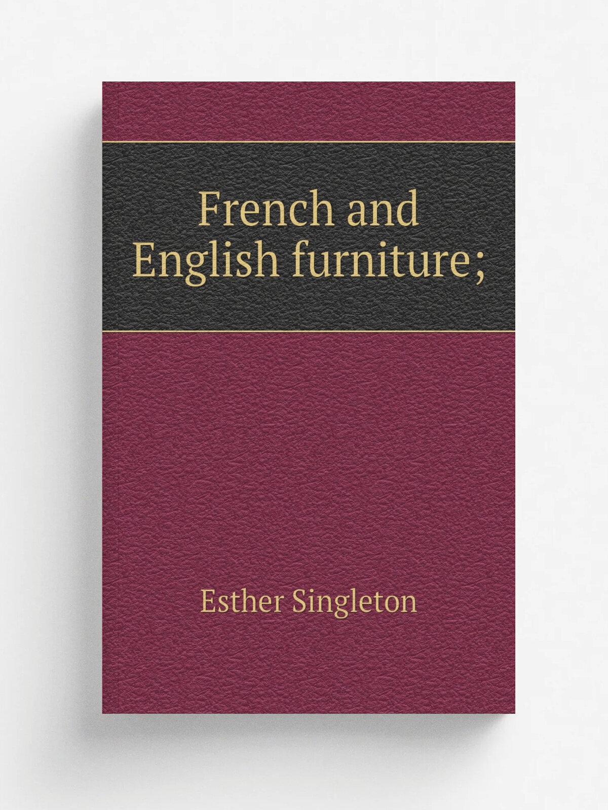 French and English furniture; | Esther Singleton | 1903 | New York, McClure, Phillips & co. | Репринт