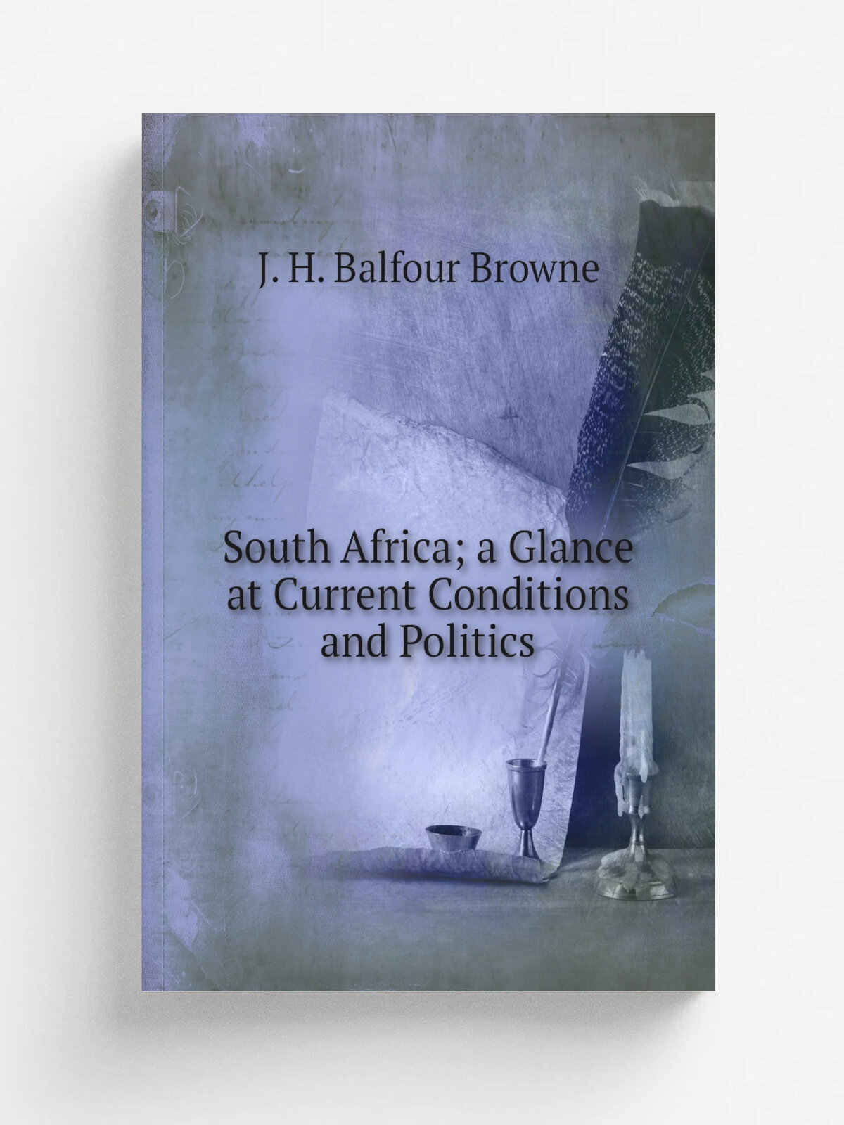 South Africa; a Glance at Current Conditions and Politics | J. H. Balfour Browne | Репринт