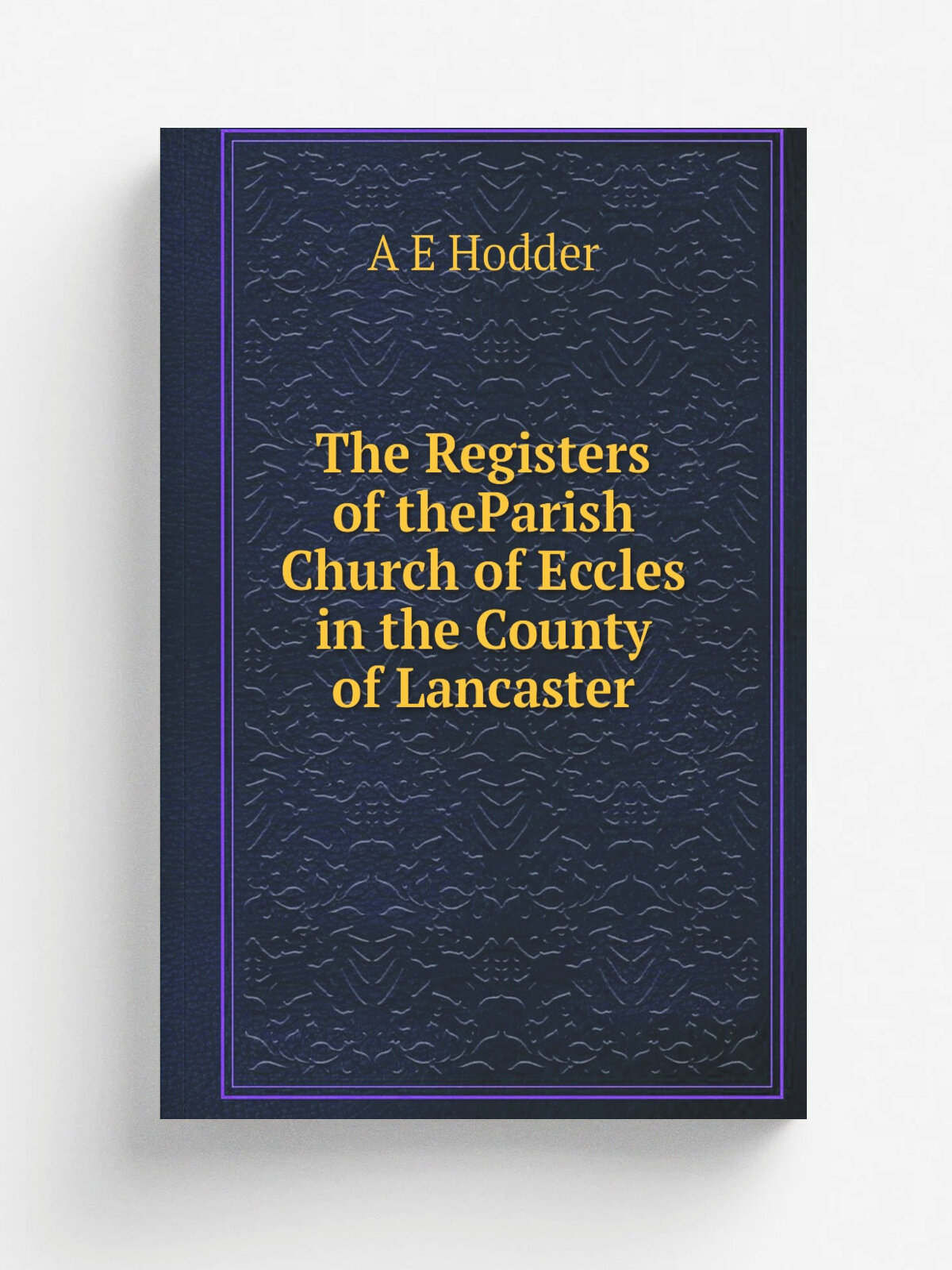 The Registers of theParish Church of Eccles in the County of Lancaster