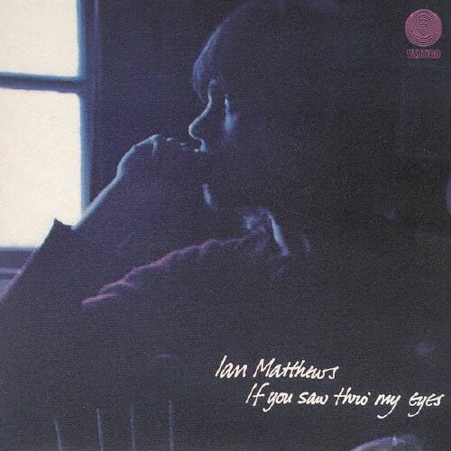 Музыка CD Ian Matthews - If You Saw Thro' My Eyes (CD, Album, Limited Edition, 2021)