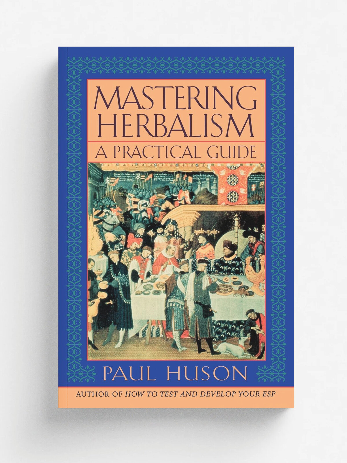 Mastering Herbalism. A Practical Guide