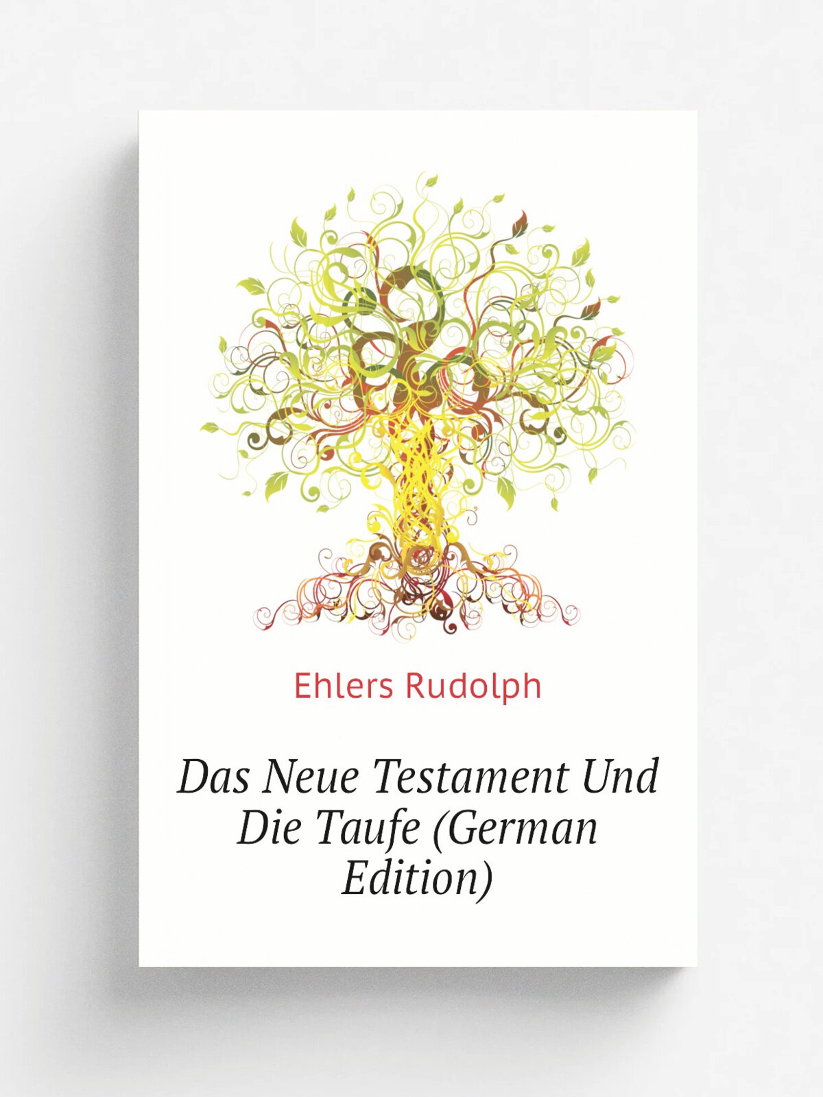 Das Neue Testament Und Die Taufe (German Edition) | Ehlers Rudolph | Репринт
