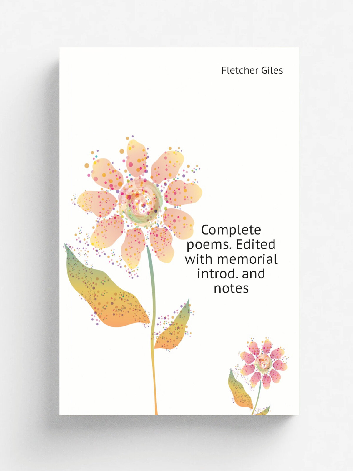 Complete poems. Edited with memorial introd. and notes | Fletcher Giles | Репринт