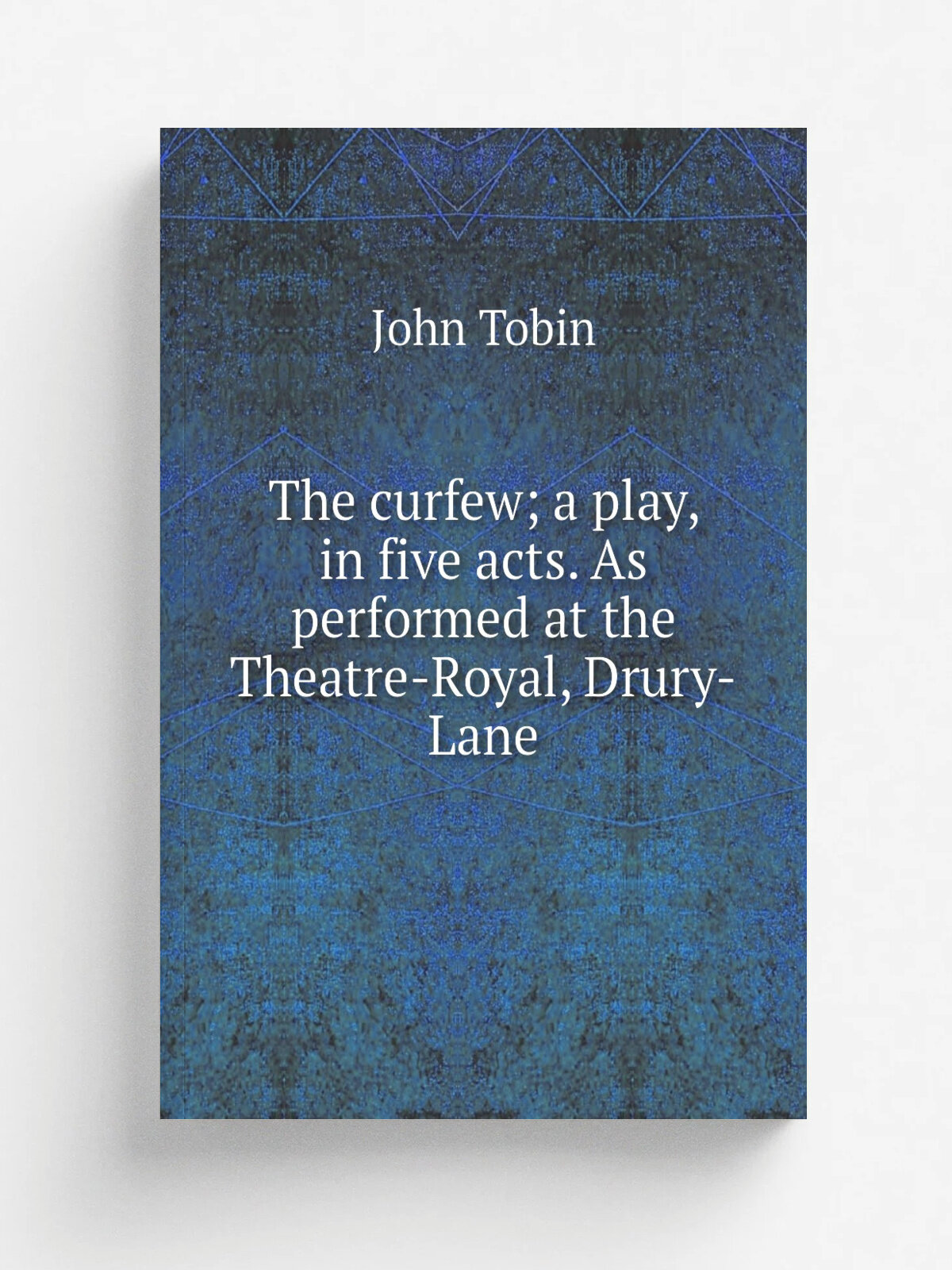 The curfew; a play, in five acts. As performed at the Theatre-Royal, Drury-Lane
