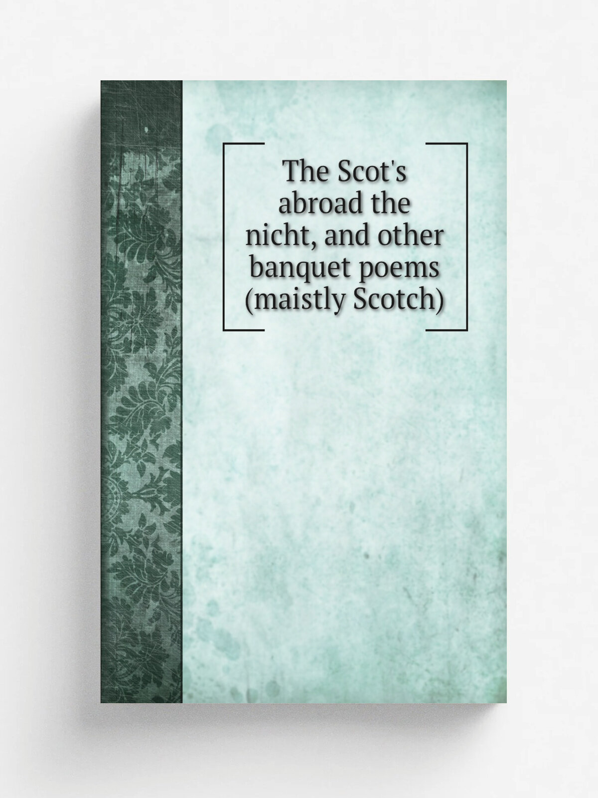 The Scot's abroad the nicht, and other banquet poems (maistly Scotch) | Не указан | Репринт