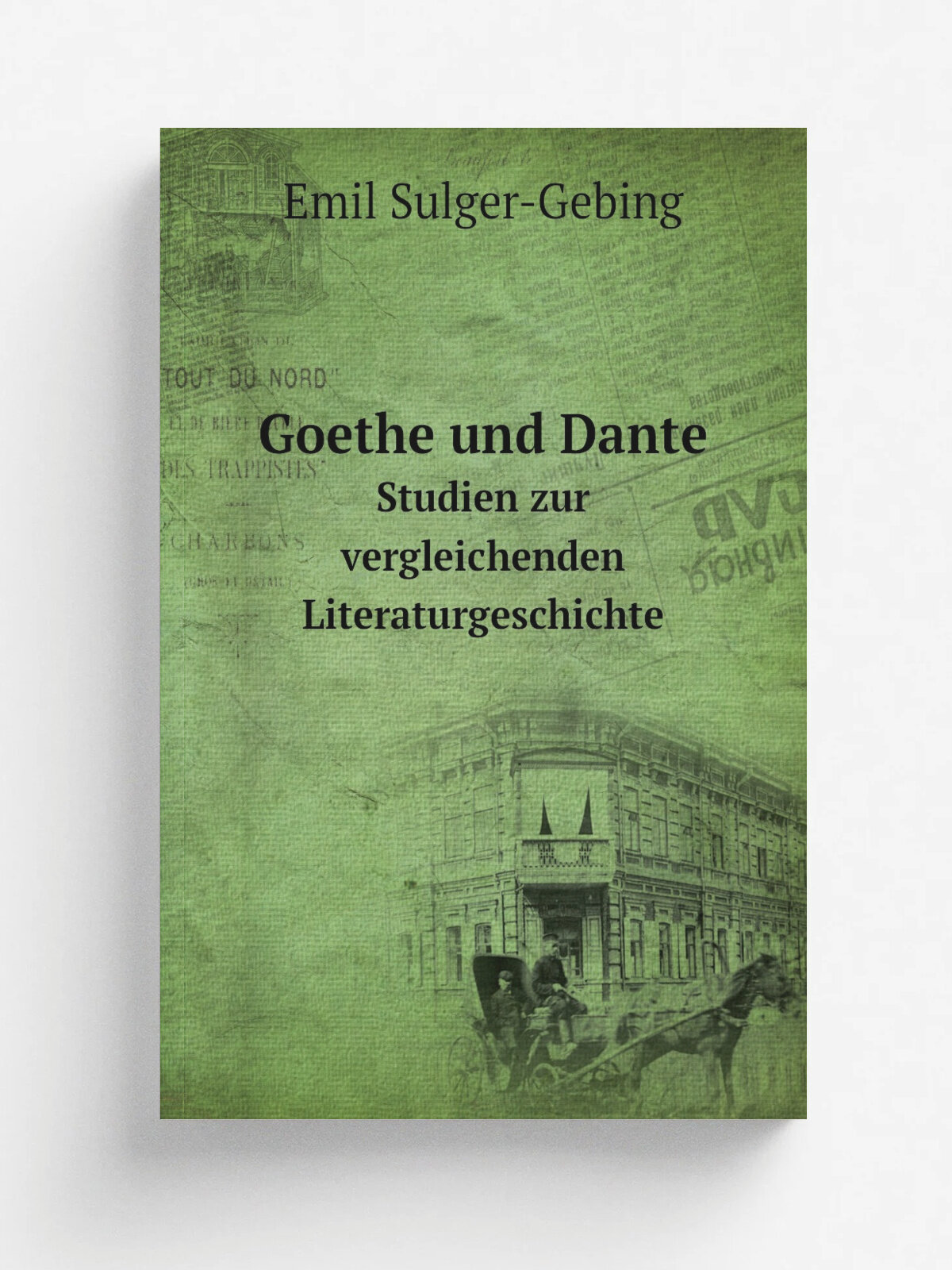 Goethe und Dante. Studien zur vergleichenden Literaturgeschichte | Emil Sulger-Gebing | 1907 | Репринт
