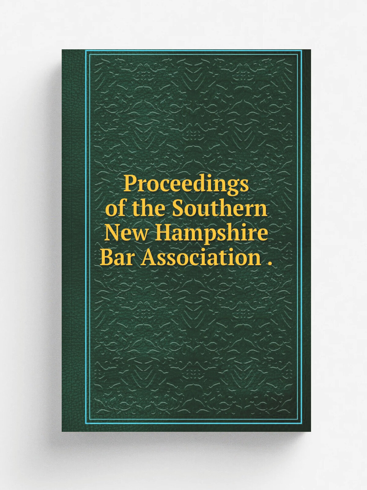 Proceedings of the Southern New Hampshire Bar Association .