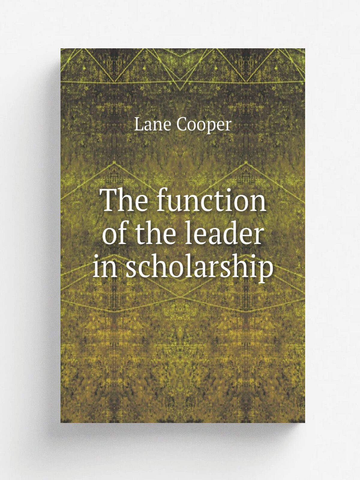The function of the leader in scholarship | Lane Cooper | Репринт