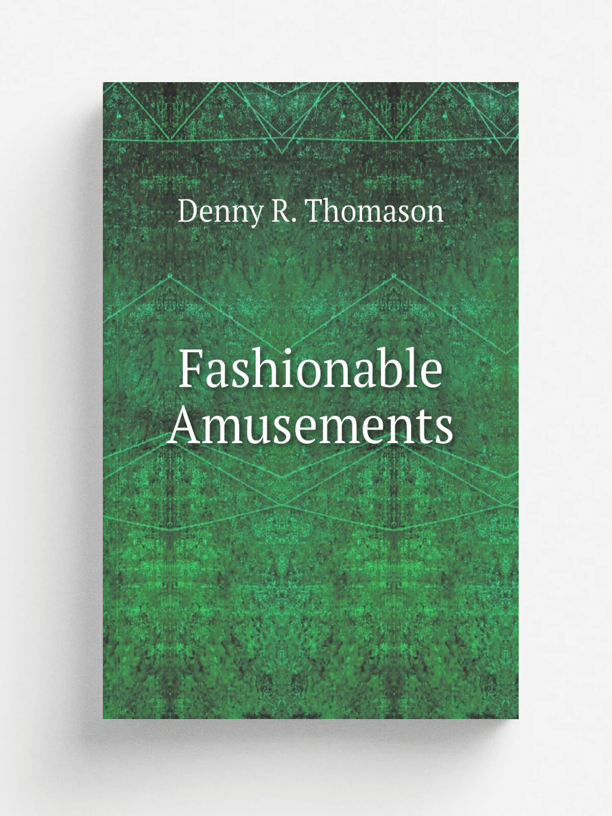 Fashionable Amusements | Denny R. Thomason | Репринт