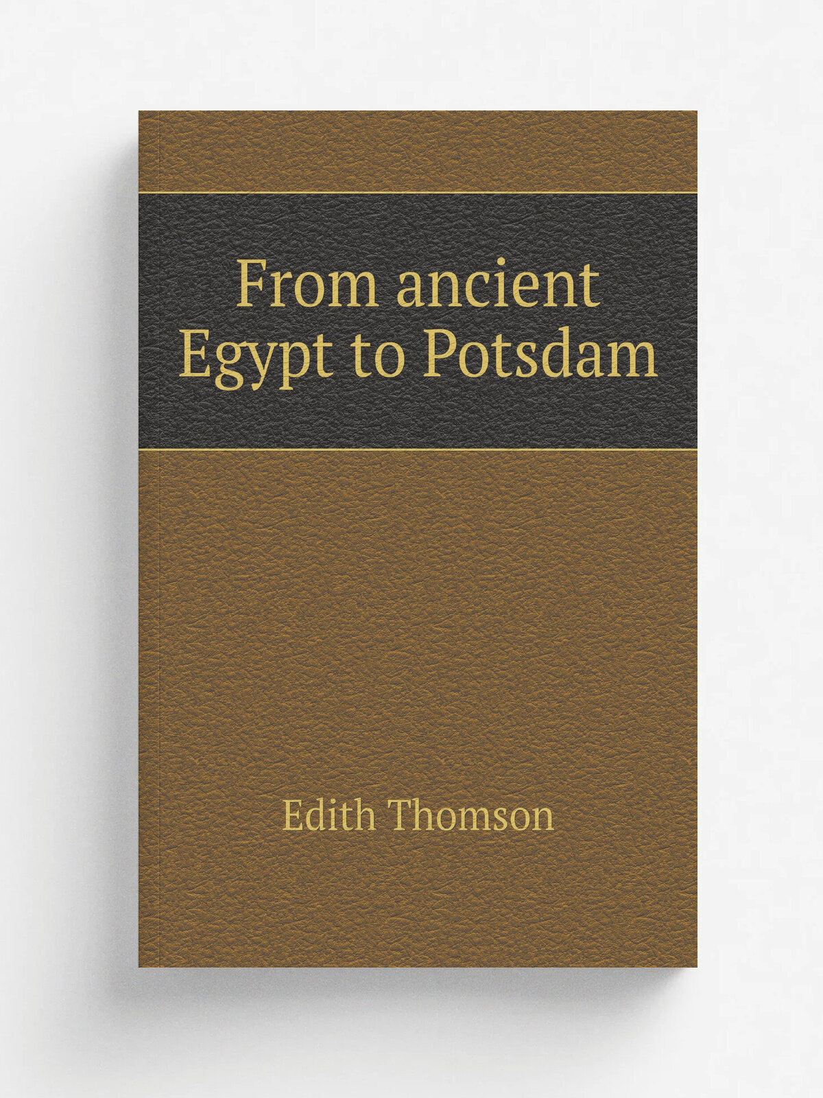 From ancient Egypt to Potsdam
