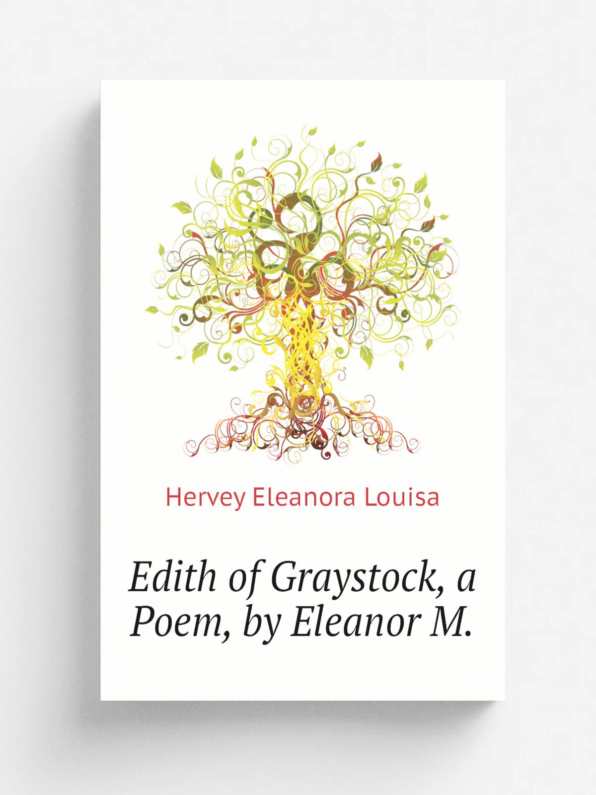 Edith of Graystock, a Poem, by Eleanor M. | Hervey Eleanora Louisa | Репринт