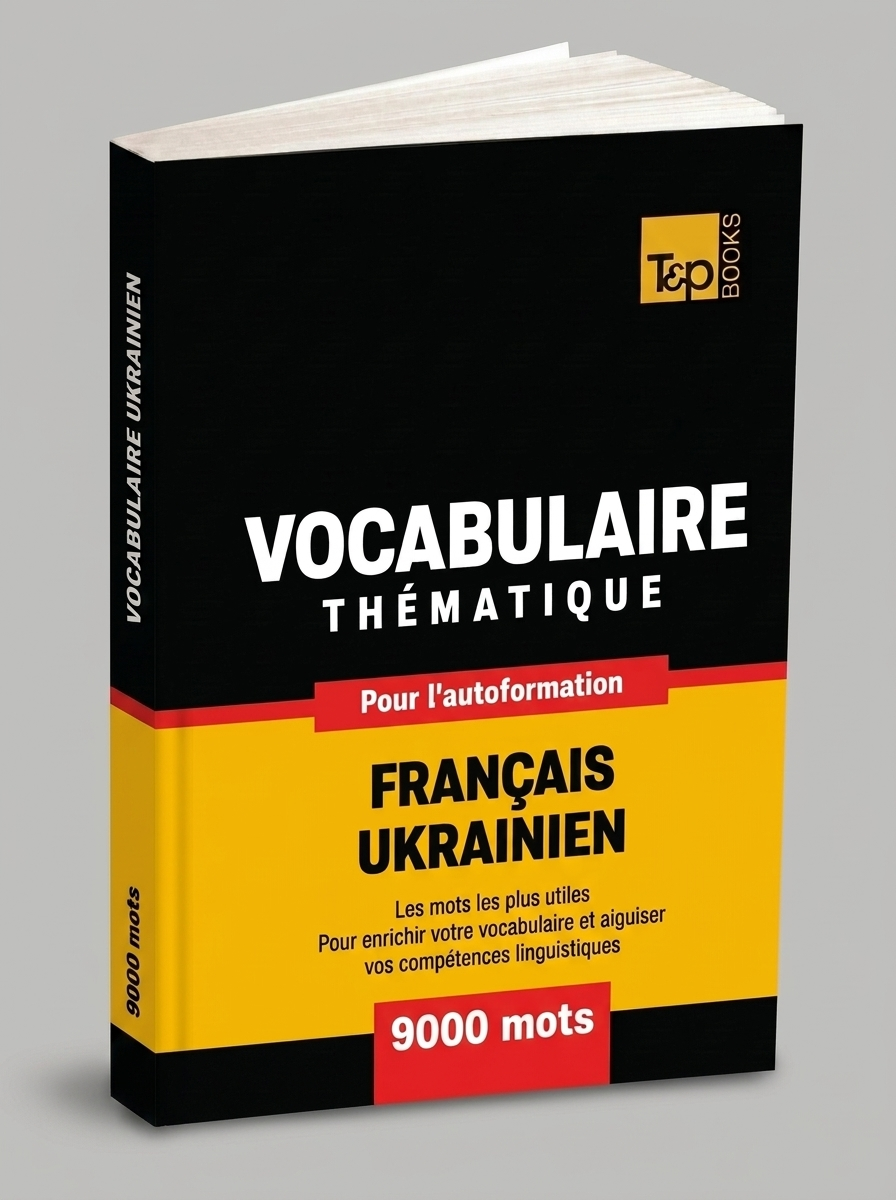 Vocabulaire Francais-Ukrainien pour l'autoformation - 9000 mots