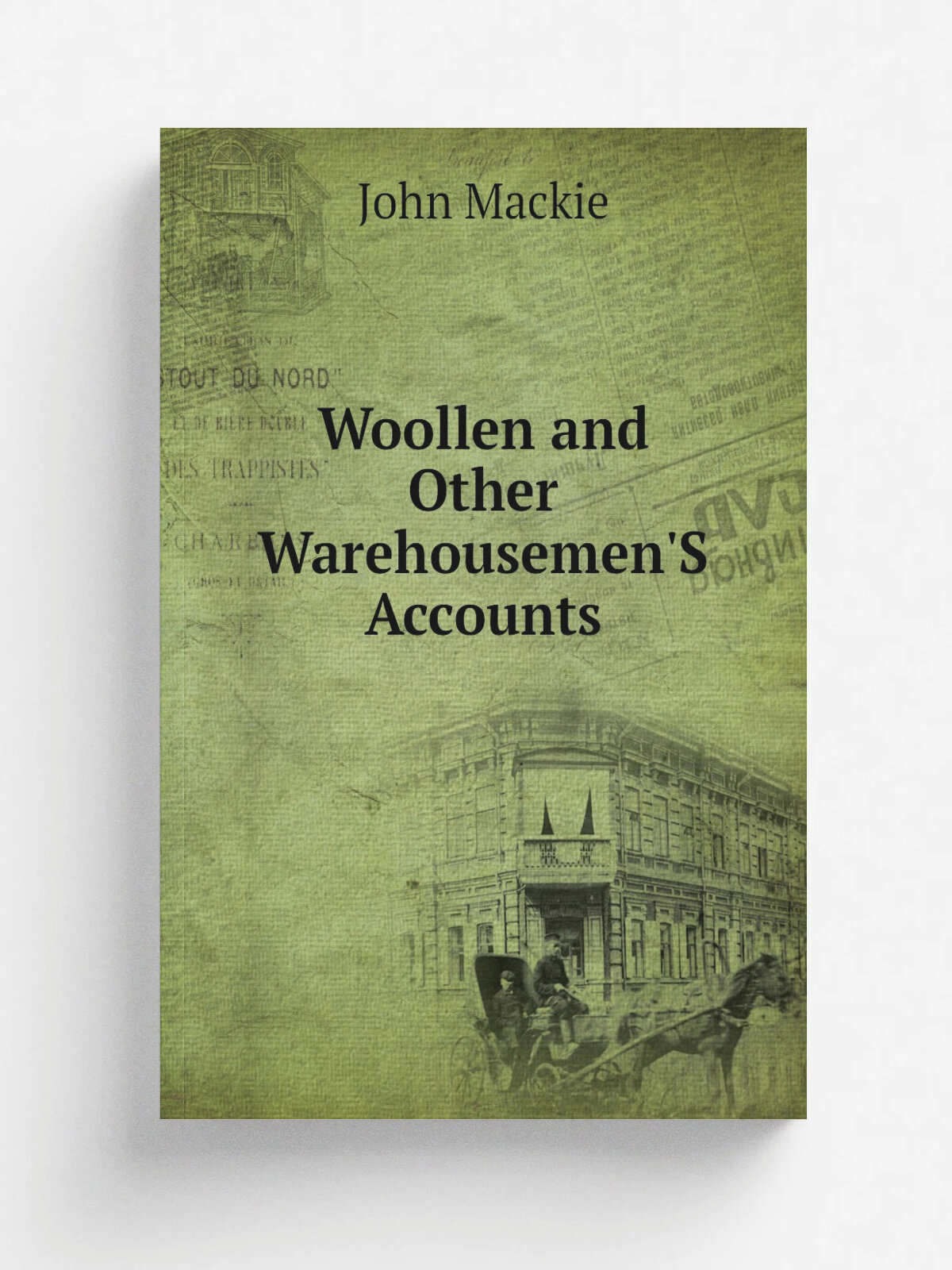 Woollen and Other Warehousemen'S Accounts | John Mackie | Репринт