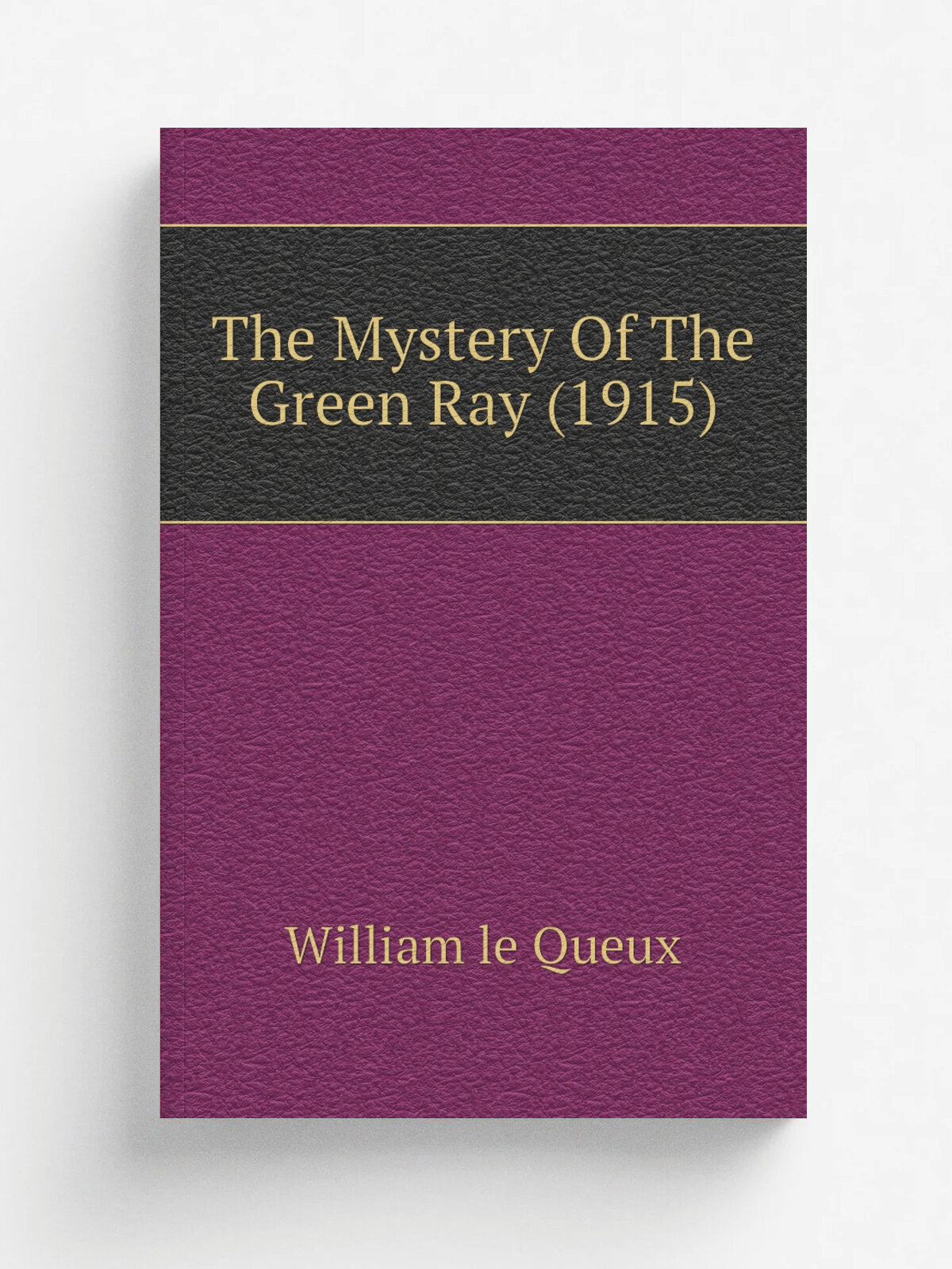 The Mystery Of The Green Ray (1915) | William le Queux | 1915 | London, New York, Hodder and Stoughton | Репринт