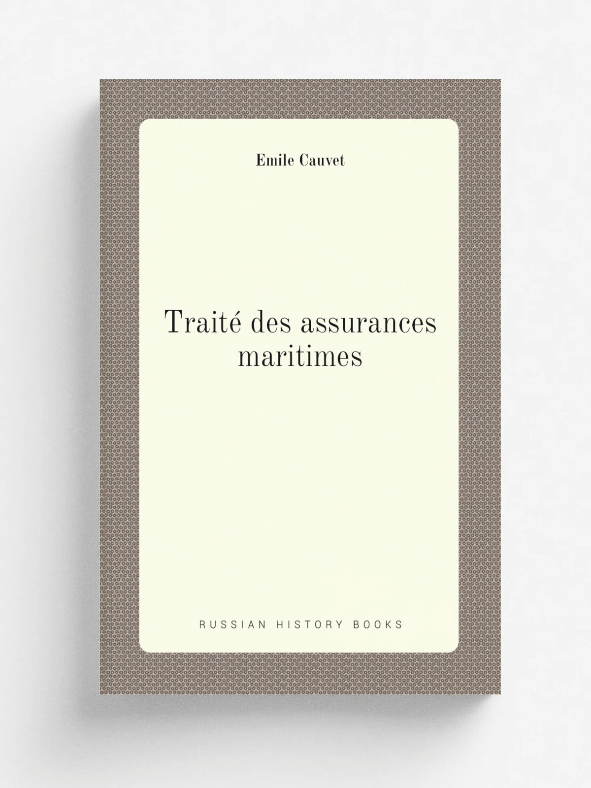Trait. des assurances maritimes | . mile Cauvet | 1879 | L. Larose | Репринт