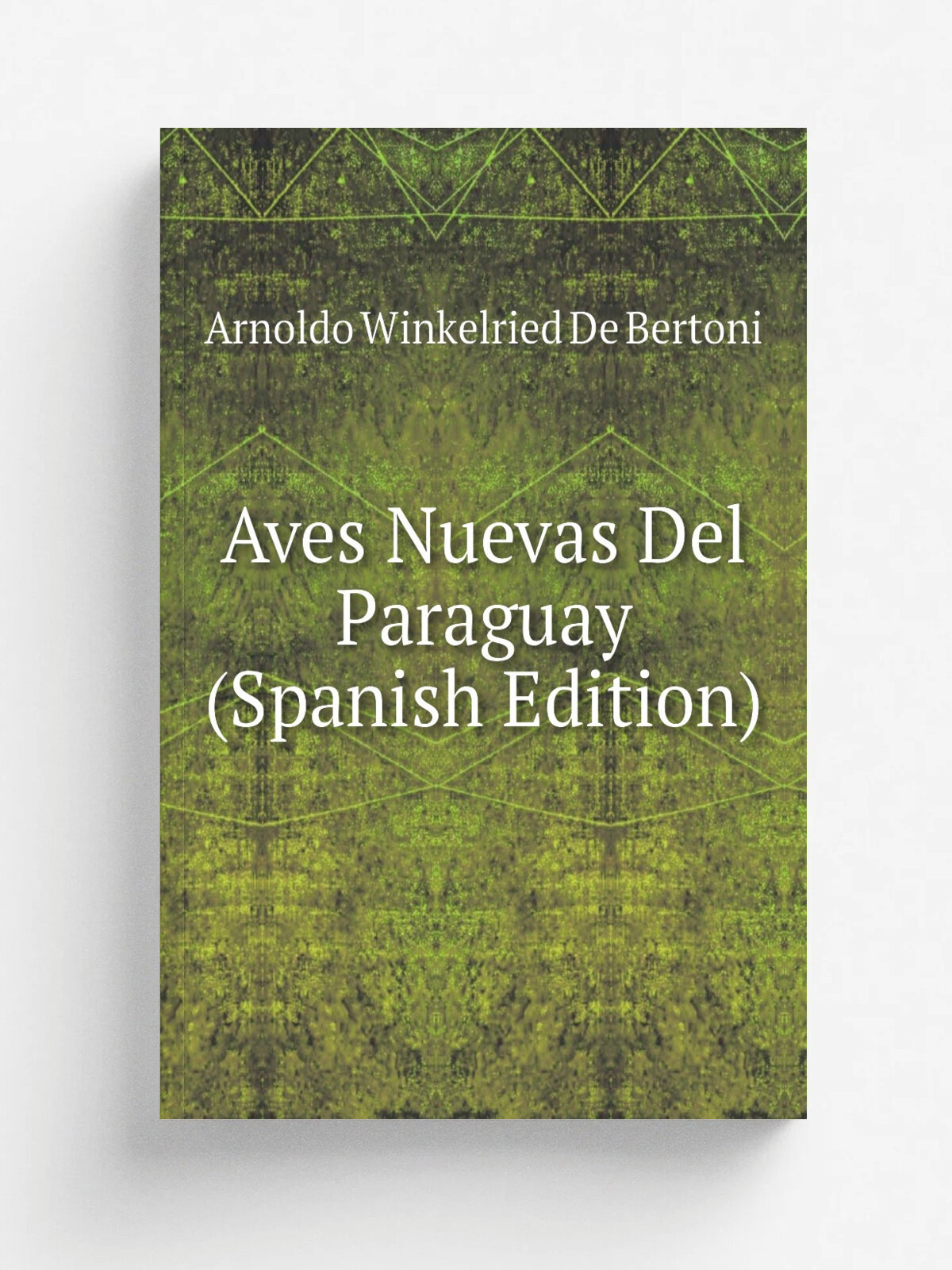Aves Nuevas Del Paraguay (Spanish Edition) | Arnoldo Winkelried De Bertoni | Репринт