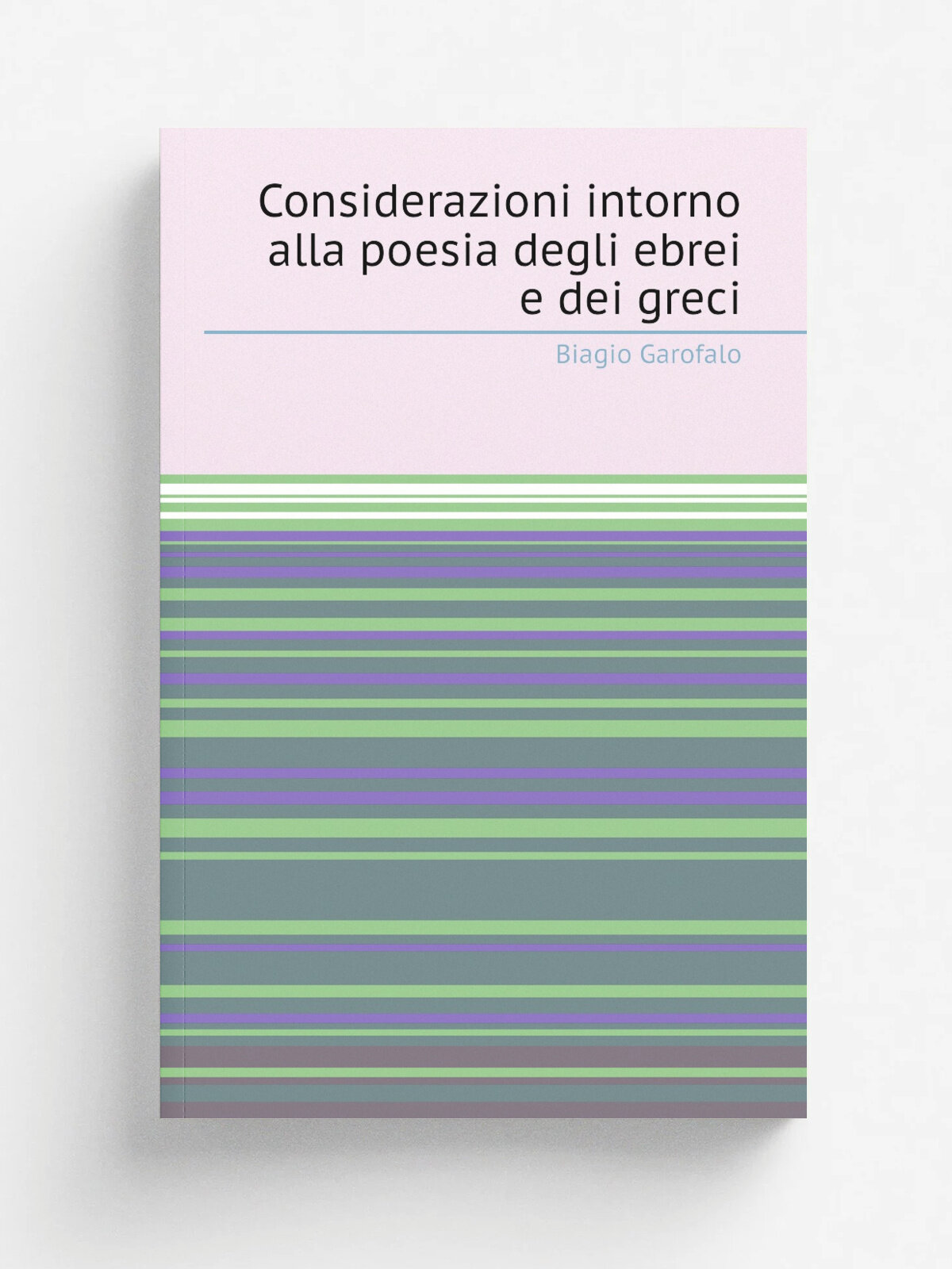 Considerazioni intorno alla poesia degli ebrei e dei greci | Biagio Garofalo | 1707 | Roma Presso F. Gonzaga | Репринт