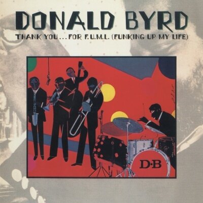 Музыка CD Donald Byrd - Thank You. For F.U.M.L. (Funking Up My Life)