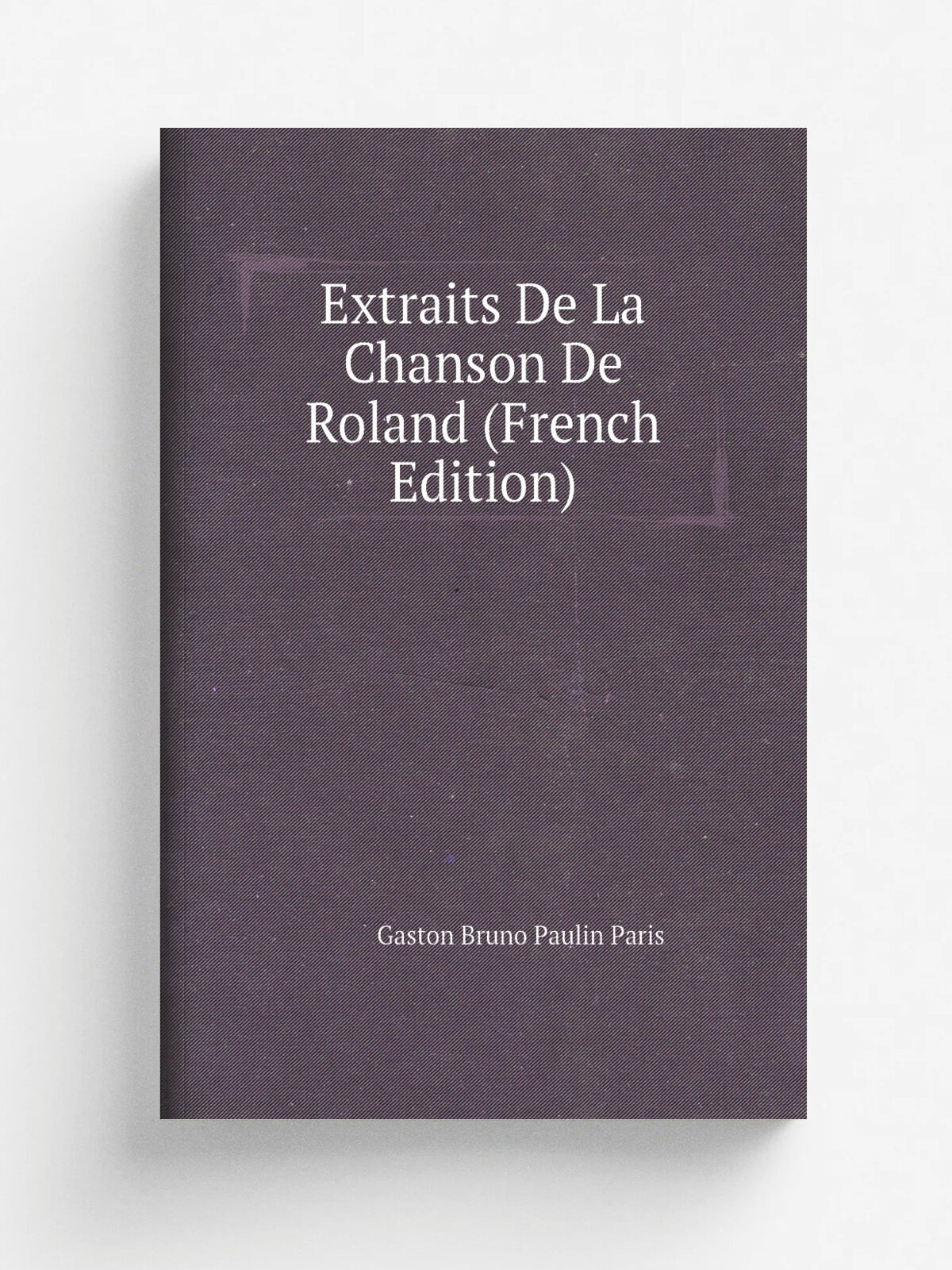 Extraits De La Chanson De Roland (French Edition) | Gaston Bruno Paulin Paris | Репринт