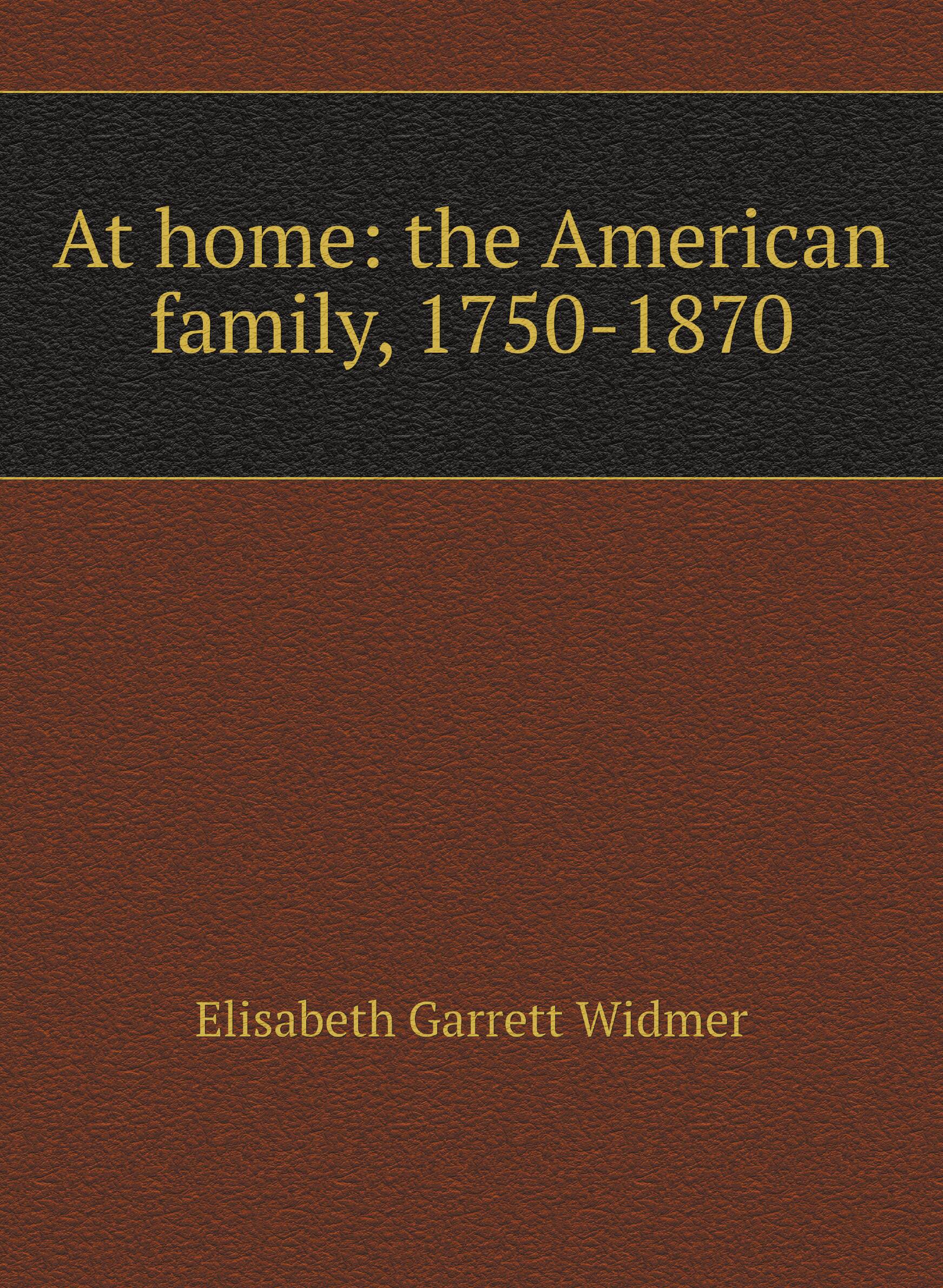 At home: the American family, 1750-1870 — фото 1