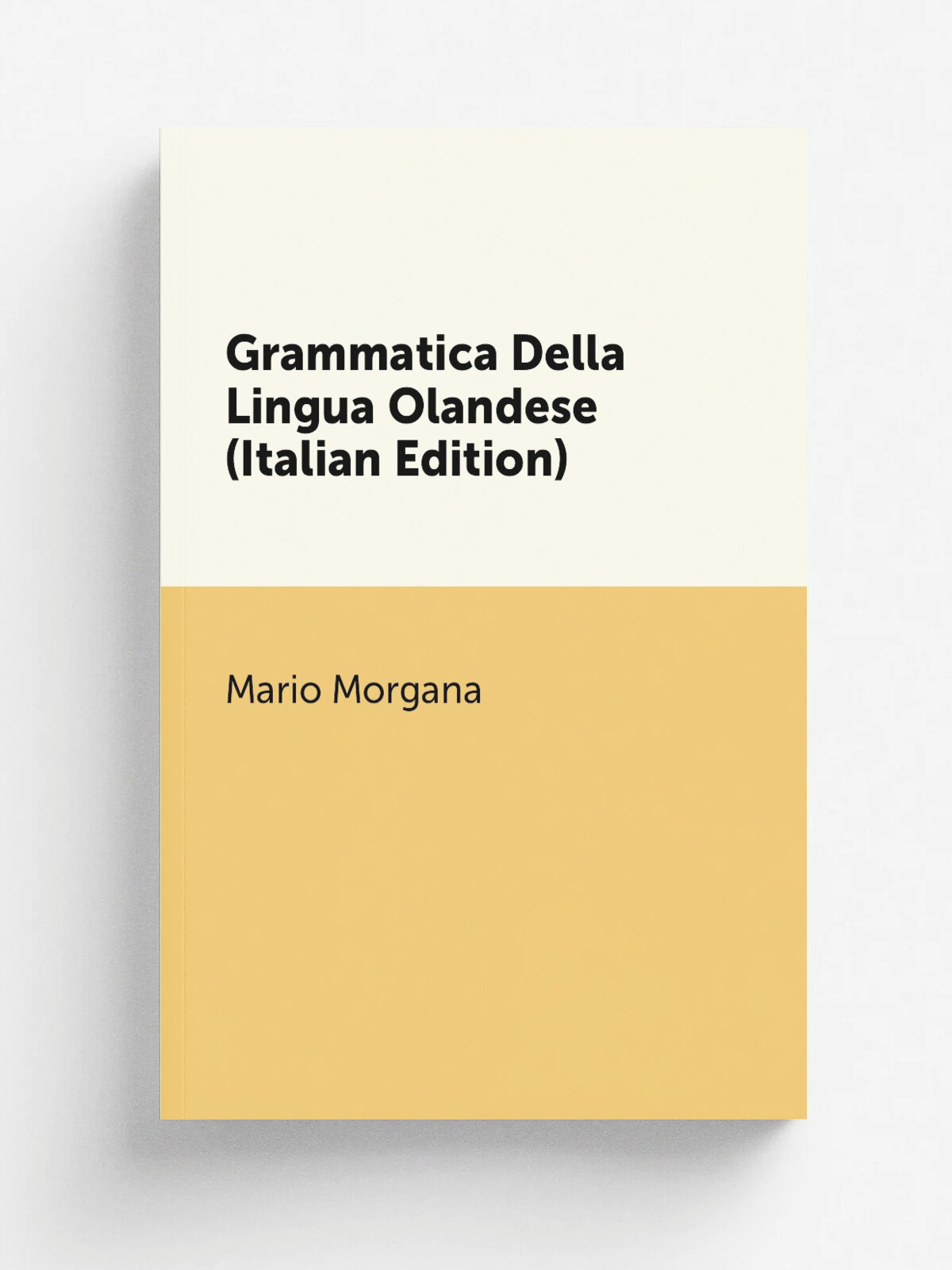 Grammatica Della Lingua Olandese (Italian Edition) | Mario Morgana | Репринт