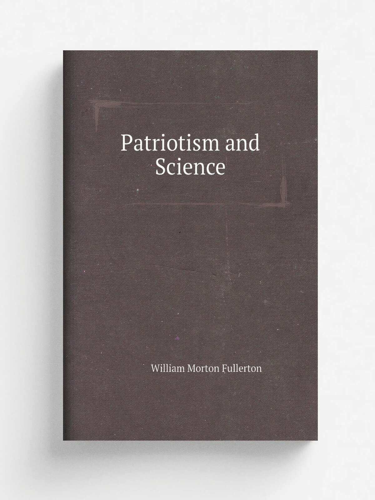 Patriotism and Science | William Morton Fullerton | 1893 | Репринт