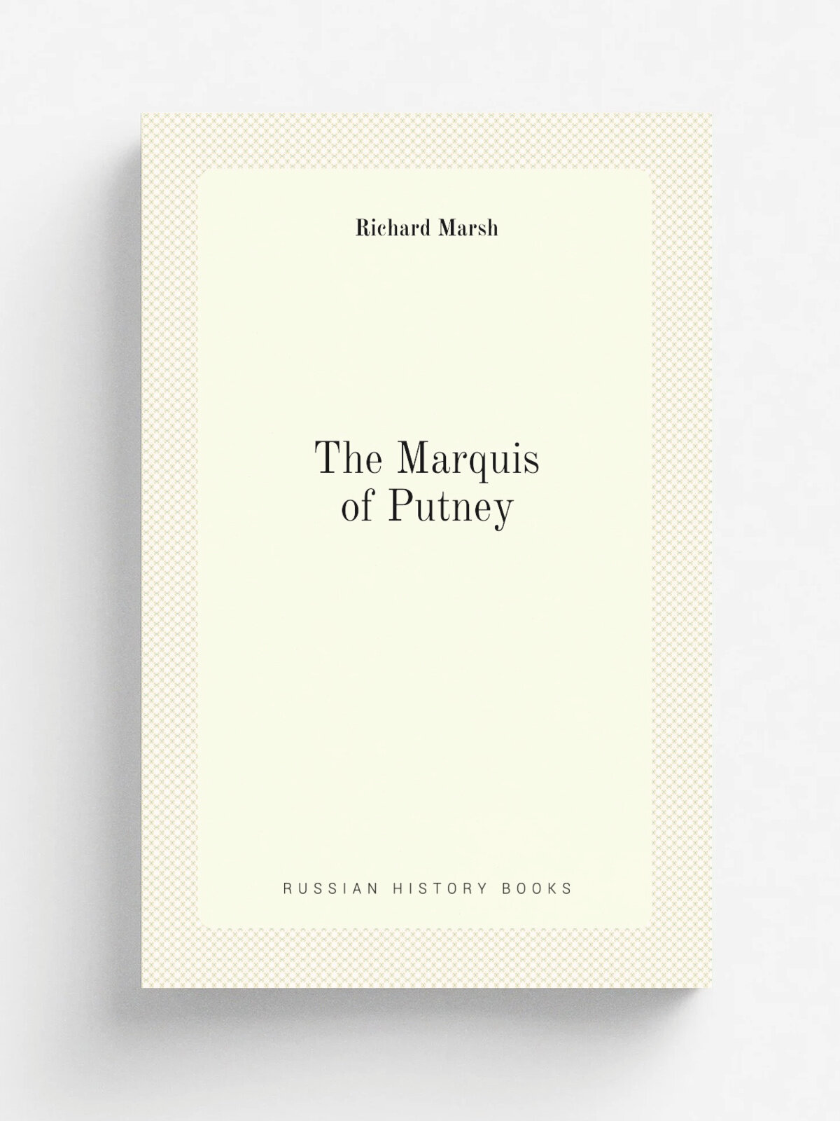 The Marquis of Putney | Richard Marsh | Репринт