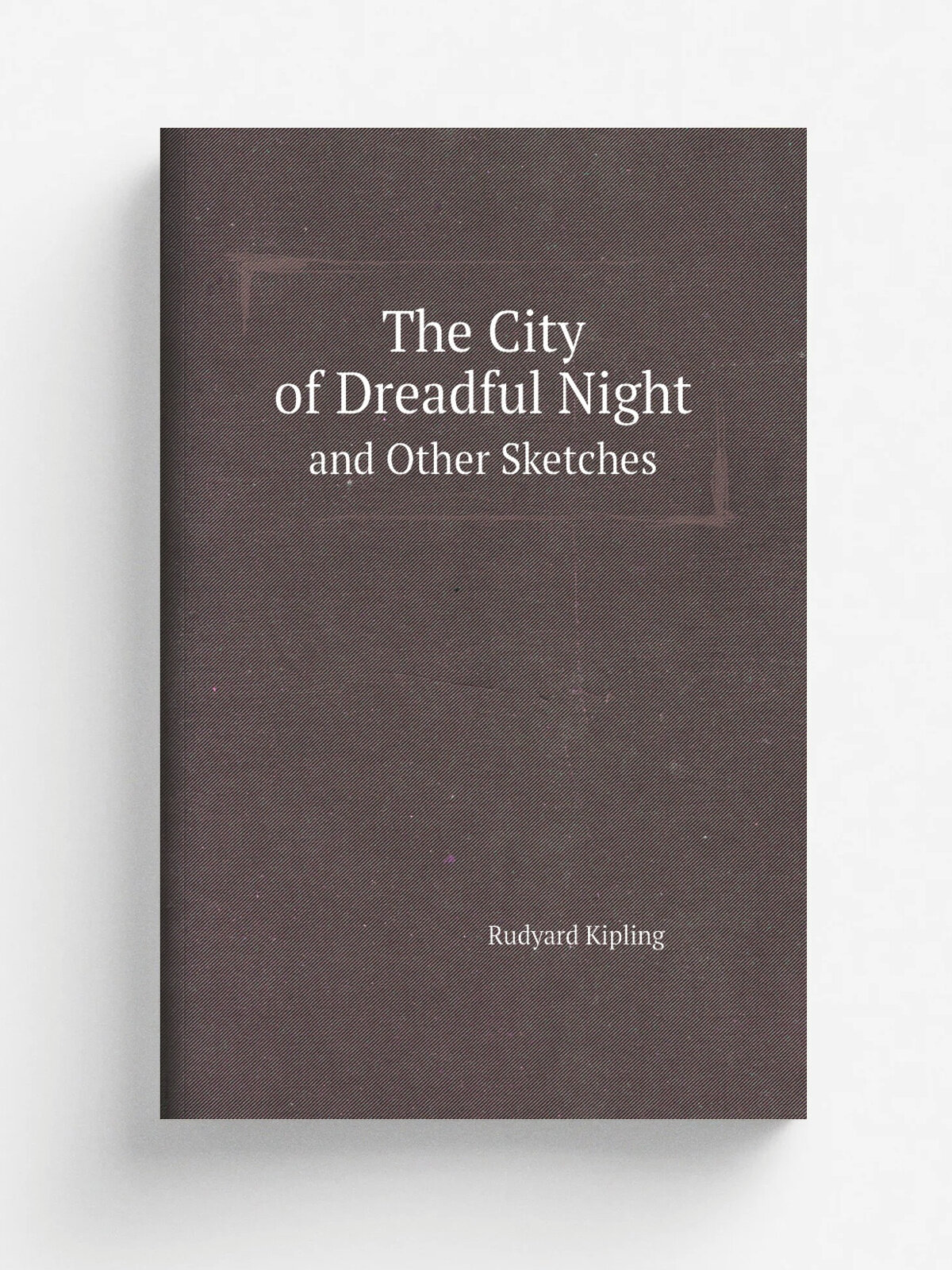 The City of Dreadful Night and Other Sketches