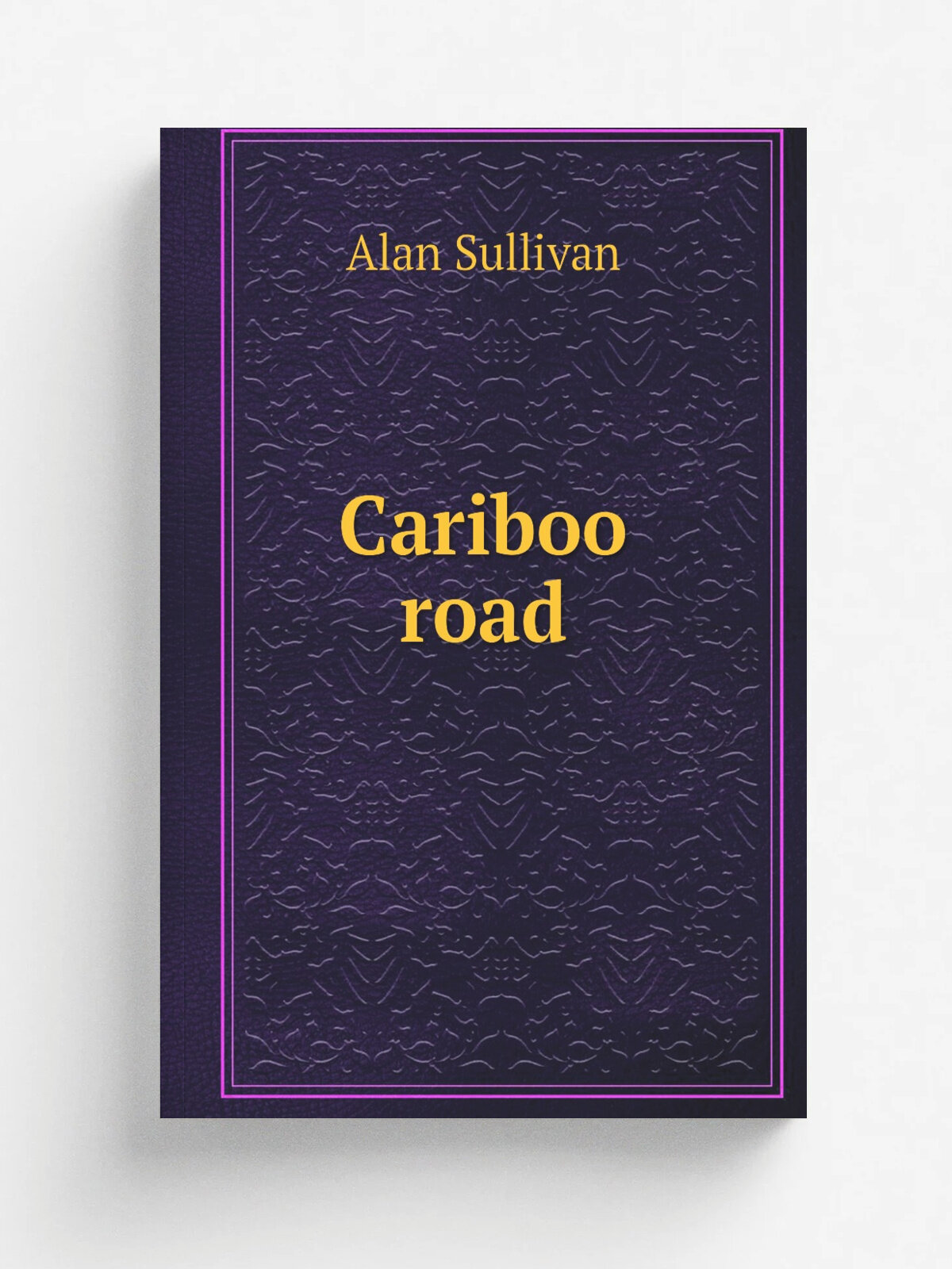 Cariboo road | Alan Sullivan | Репринт