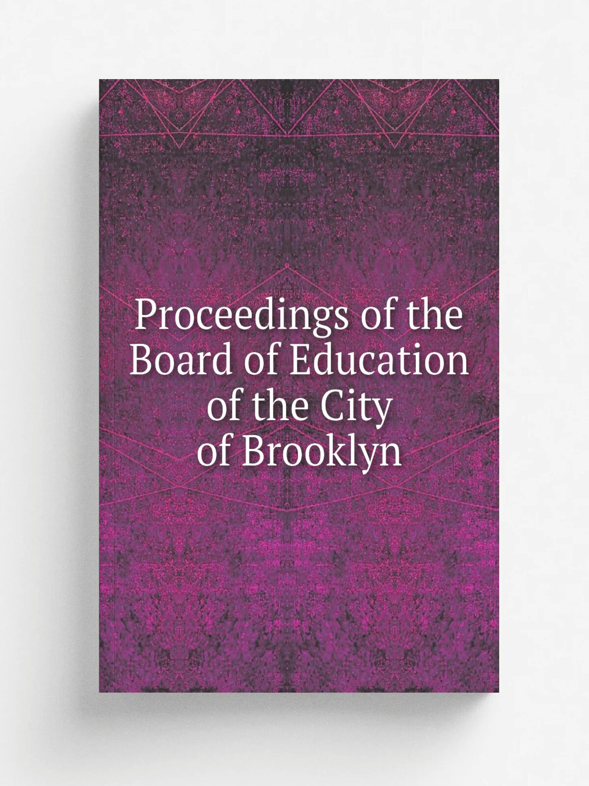 Proceedings of the Board of Education of the City of Brooklyn
