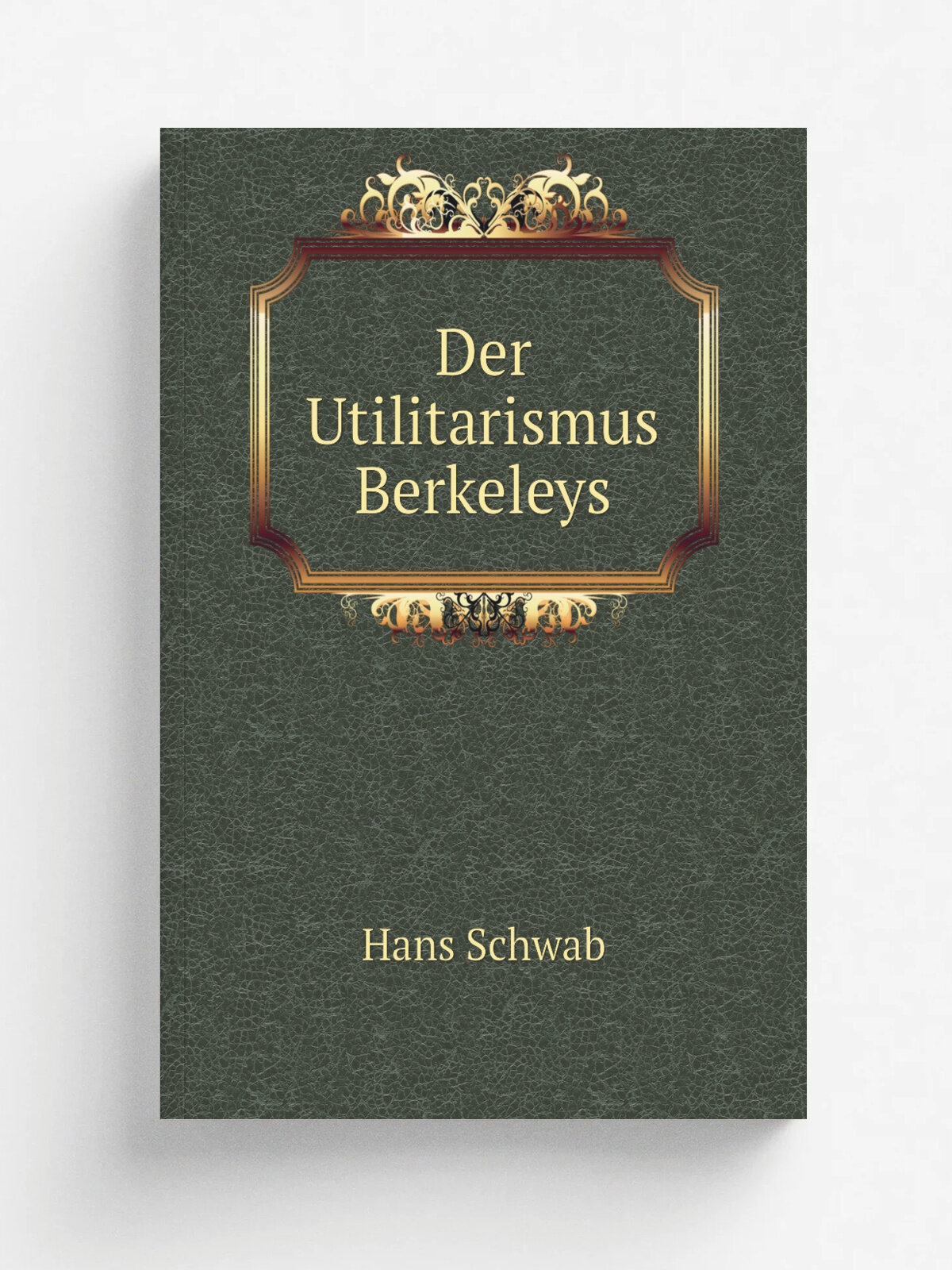 Der Utilitarismus Berkeleys | Hans Schwab | 1908 | Bonn P. Hauptmann | Репринт