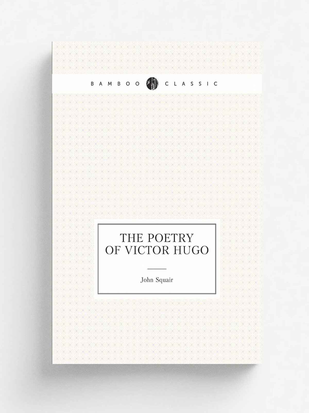 The poetry of Victor Hugo
