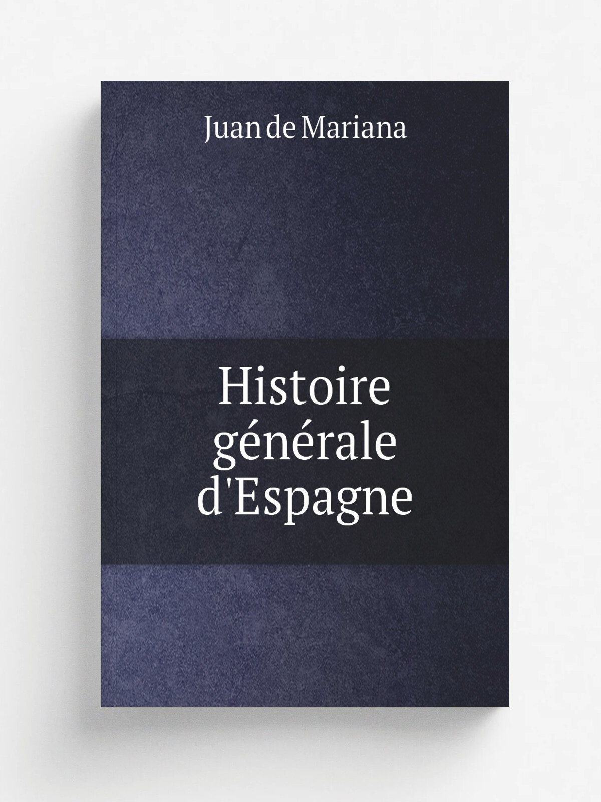 Histoire g.n.rale d'Espagne | Juan de Mariana | 1725 | Paris : Le Mercier | Репринт