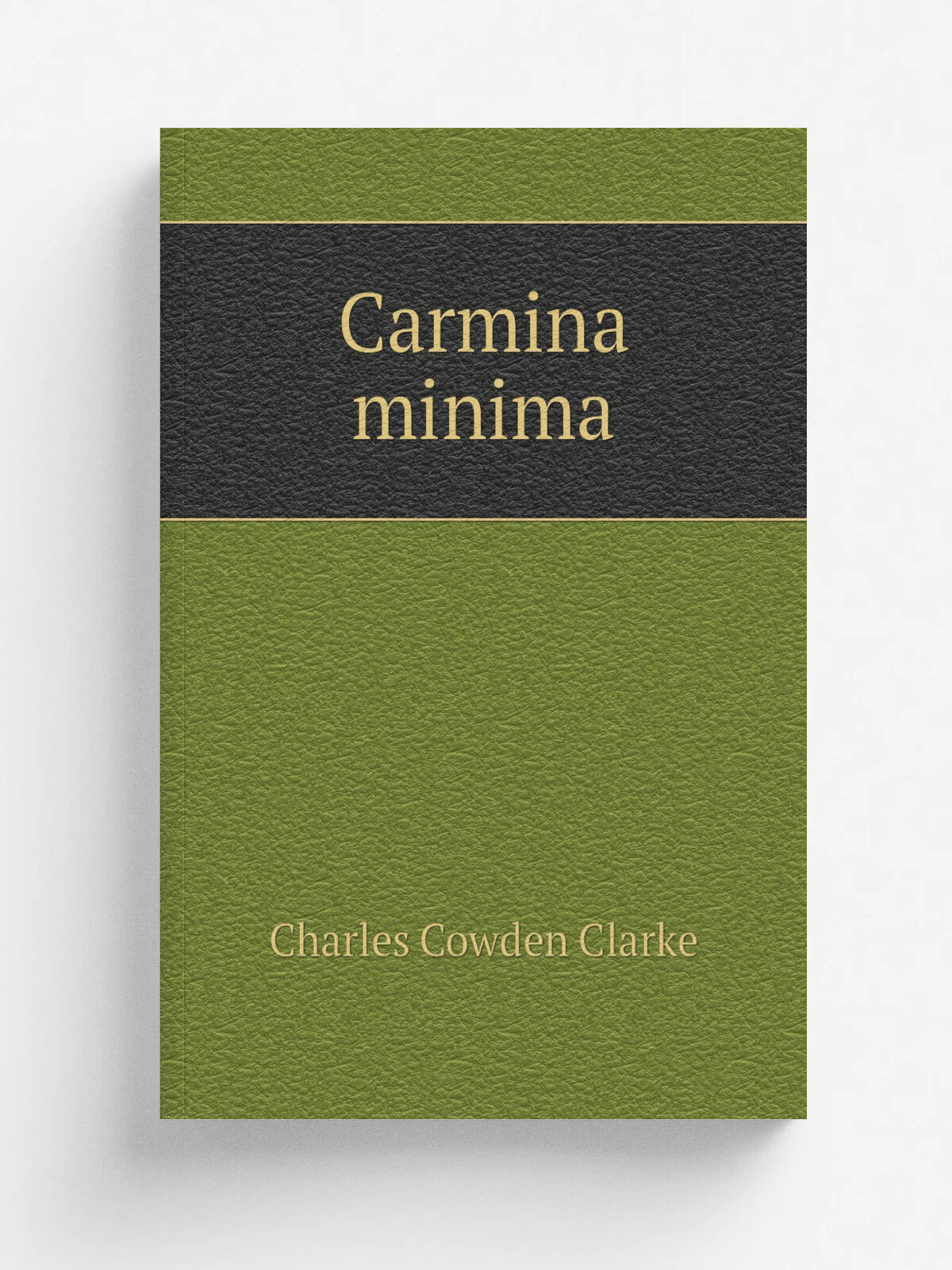 Carmina minima | Charles Cowden Clarke | Репринт