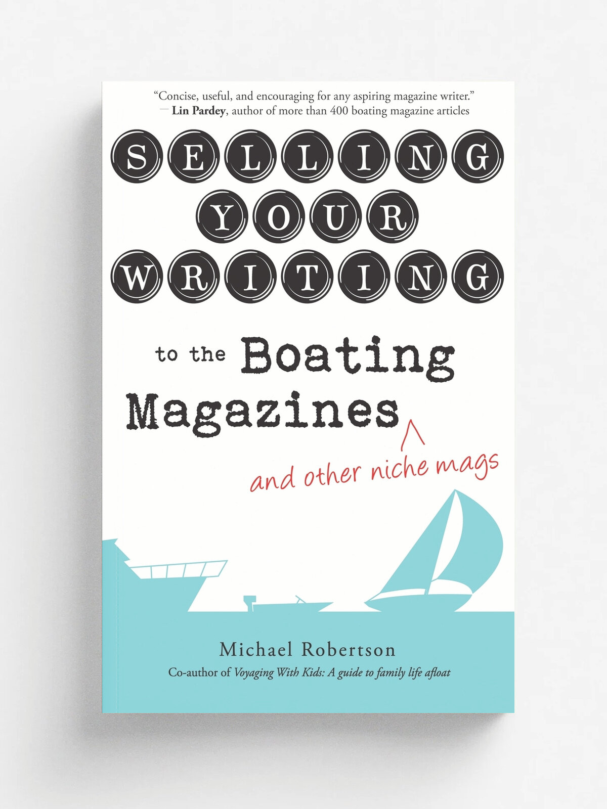 Selling Your Writing to the Boating Magazines (and other niche mags)