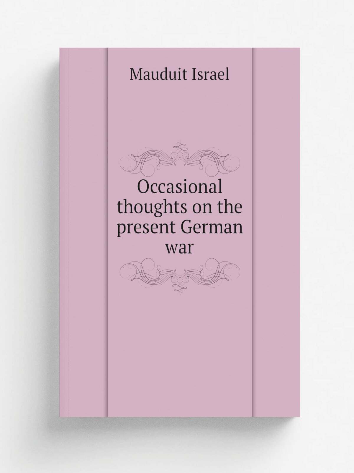 Occasional thoughts on the present German war | Mauduit Israel | Репринт