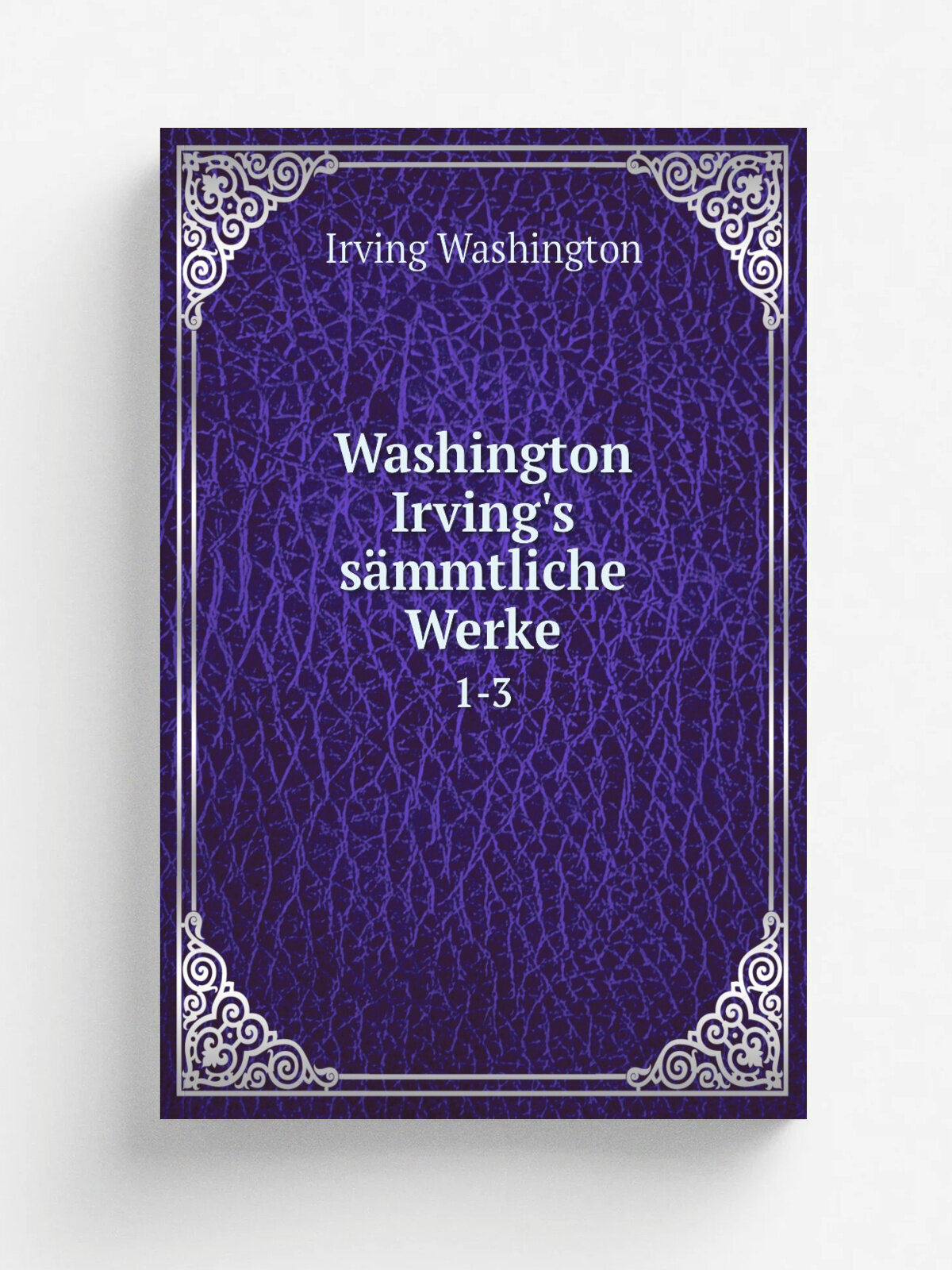 Washington Irving's s.mmtliche Werke. 1-3 | Irving Washington | 1826 | J.D. Sauerl.nder | Репринт