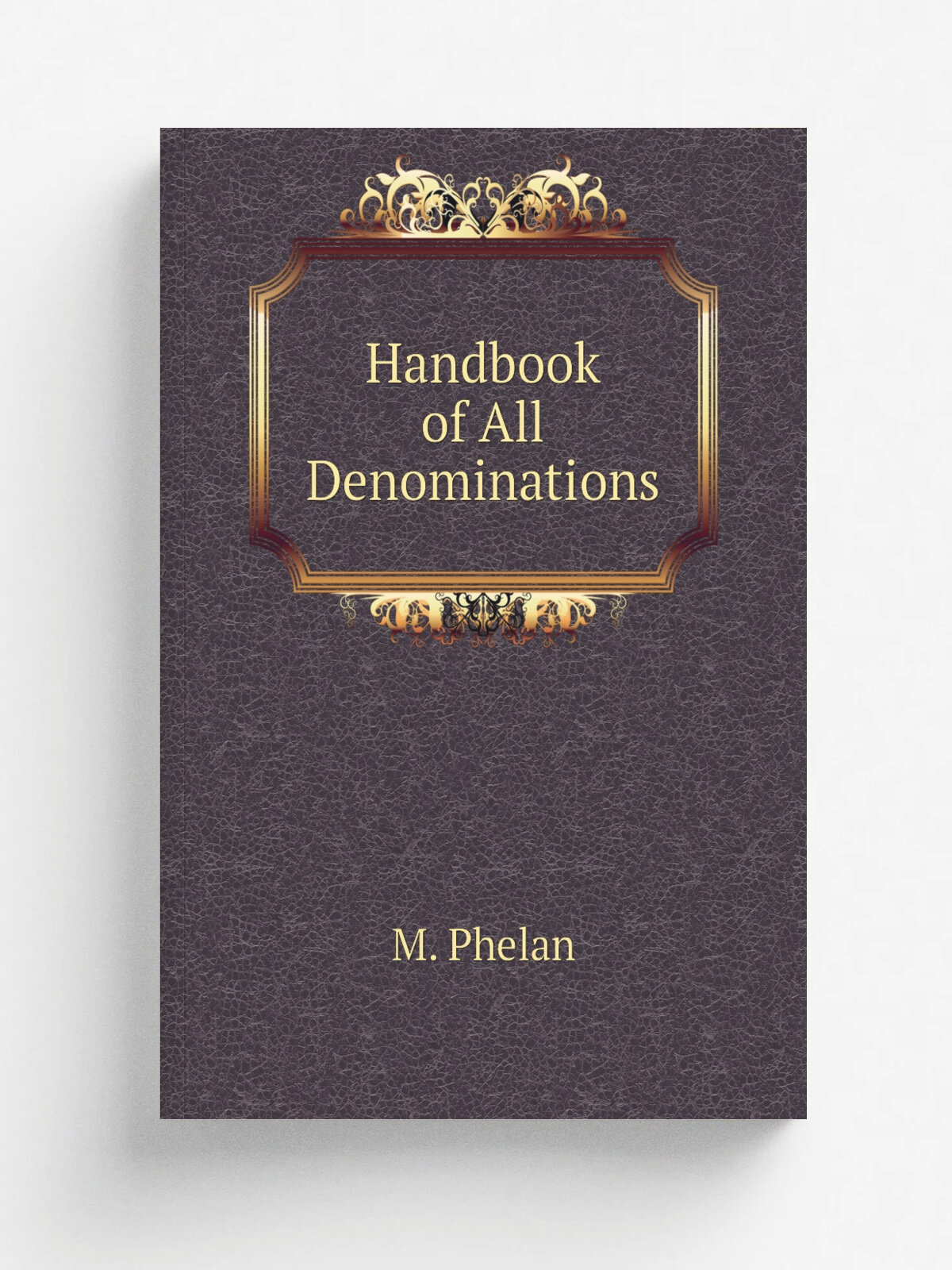 Handbook of All Denominations | M. Phelan | Репринт