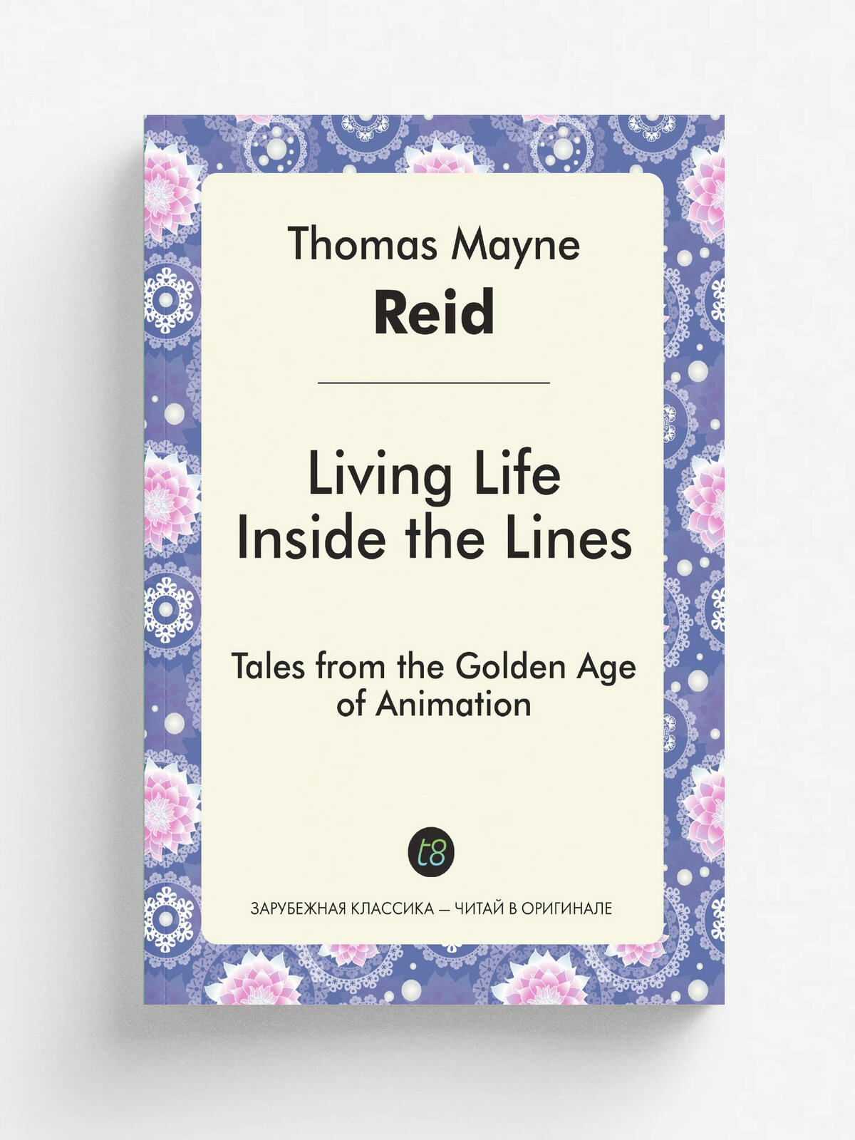 Living Life Inside the Lines. Tales from the Golden Age of Animation