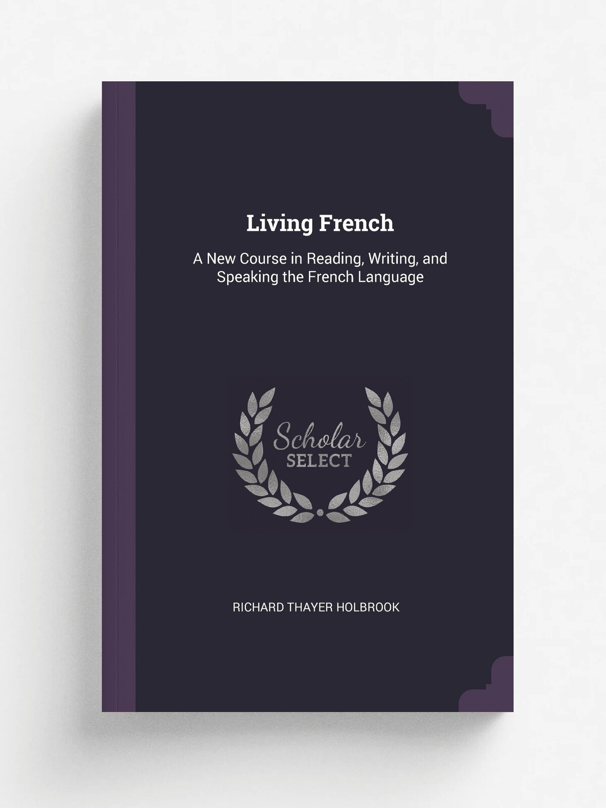 Living French. A New Course in Reading, Writing, and Speaking the French Language