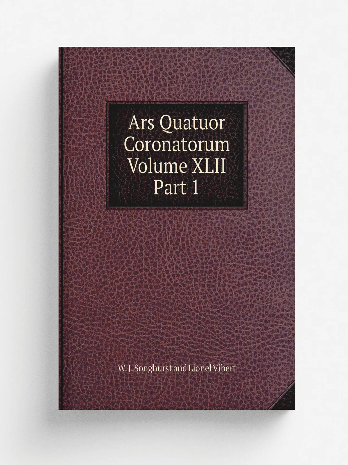 Ars Quatuor Coronatorum, Volume Xlii, Part 1 | W.J. Songhurst | 1930 | Репринт