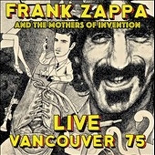 Музыка CD Frank Zappa & The Mothers Of Invention - Live Vancouver 75