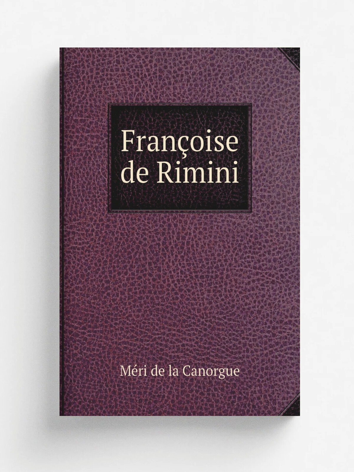 Fran.oise de Rimini | M.ri de la Canorgue | 1850 | Suchet fils | Репринт