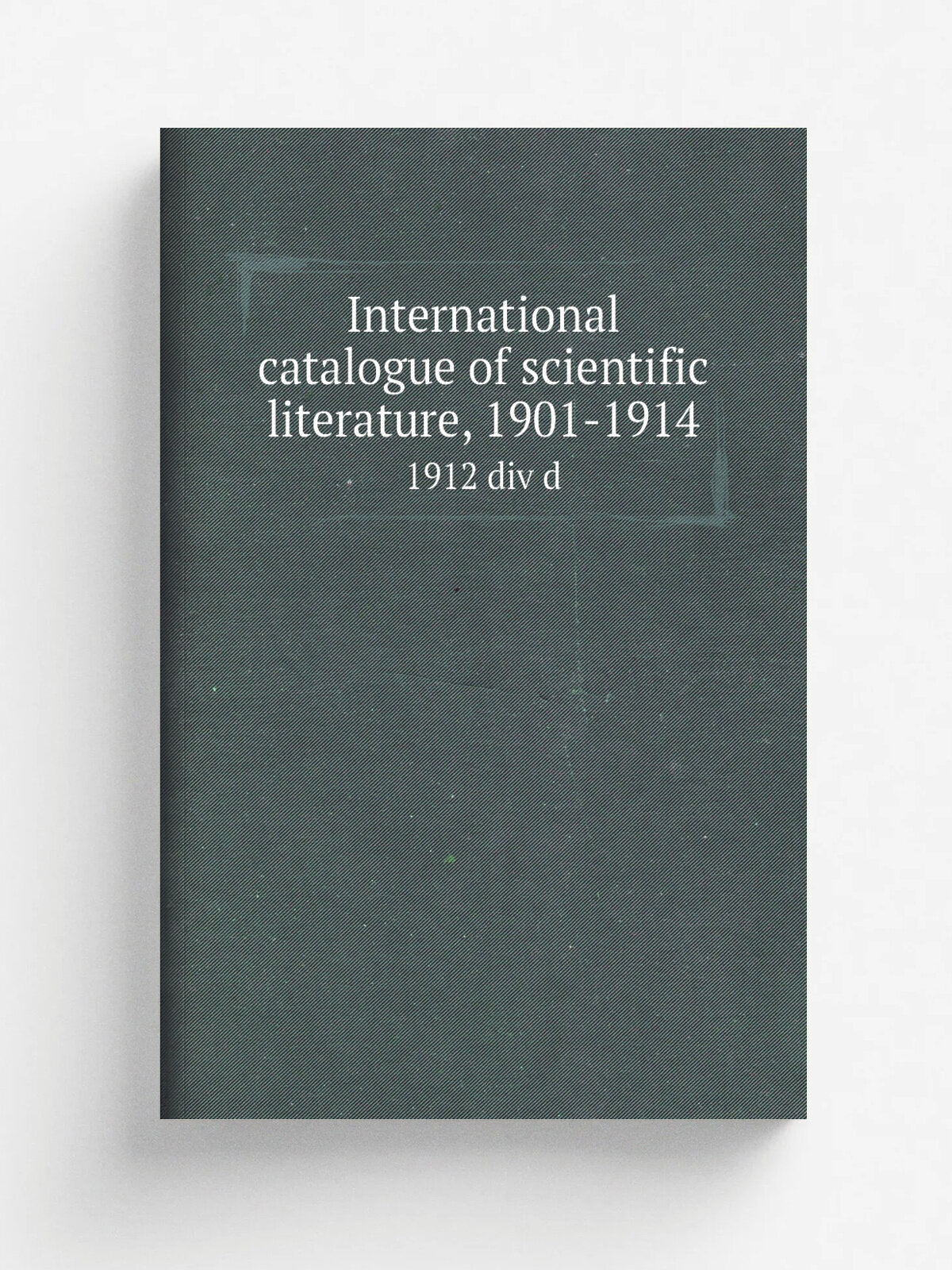 International catalogue of scientific literature, 1901-1914. 1912 div d