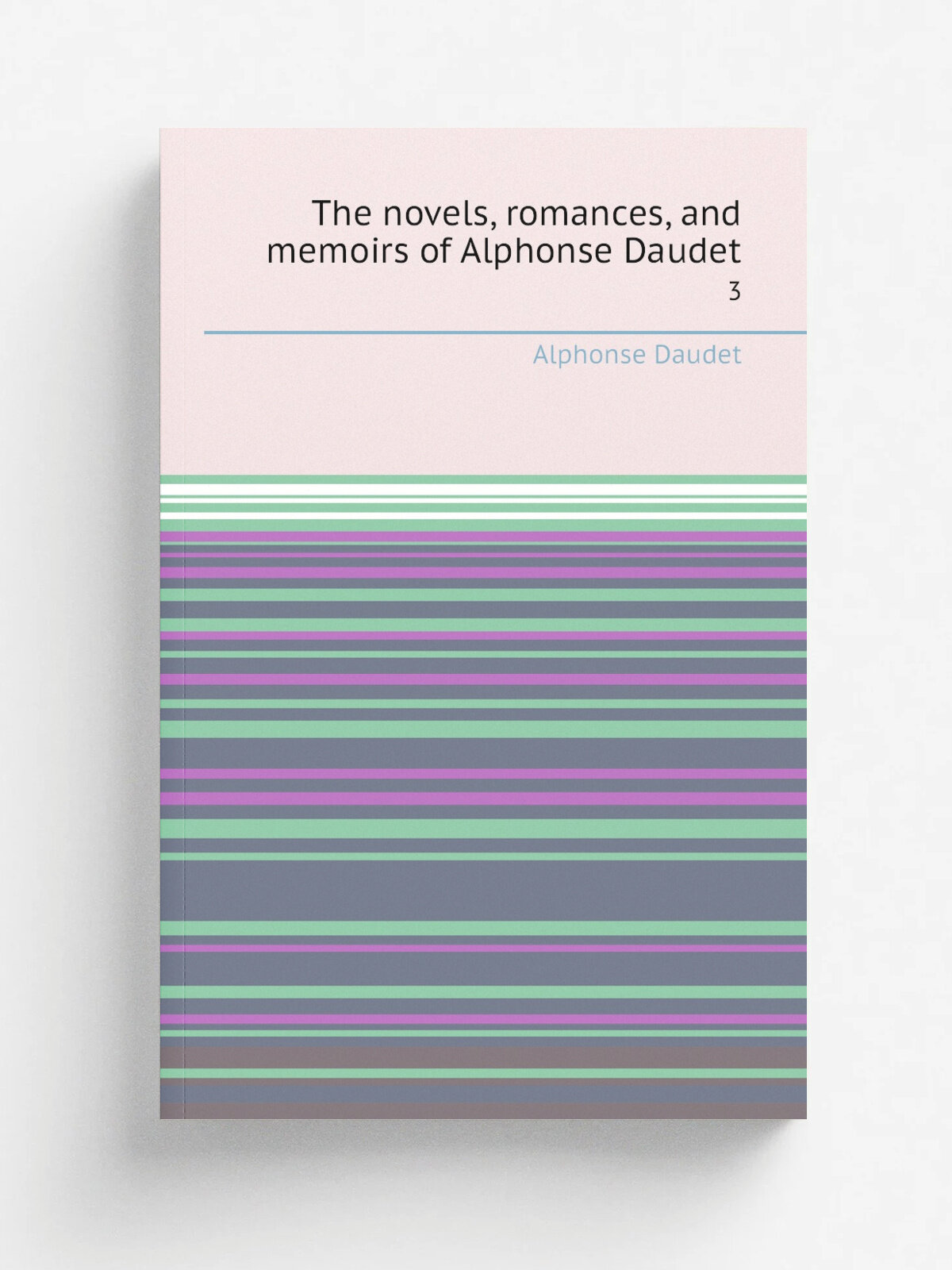 The novels, romances, and memoirs of Alphonse Daudet. 3 | Alphonse Daudet | 1898 | New York : Society of English and French Literature | Репринт