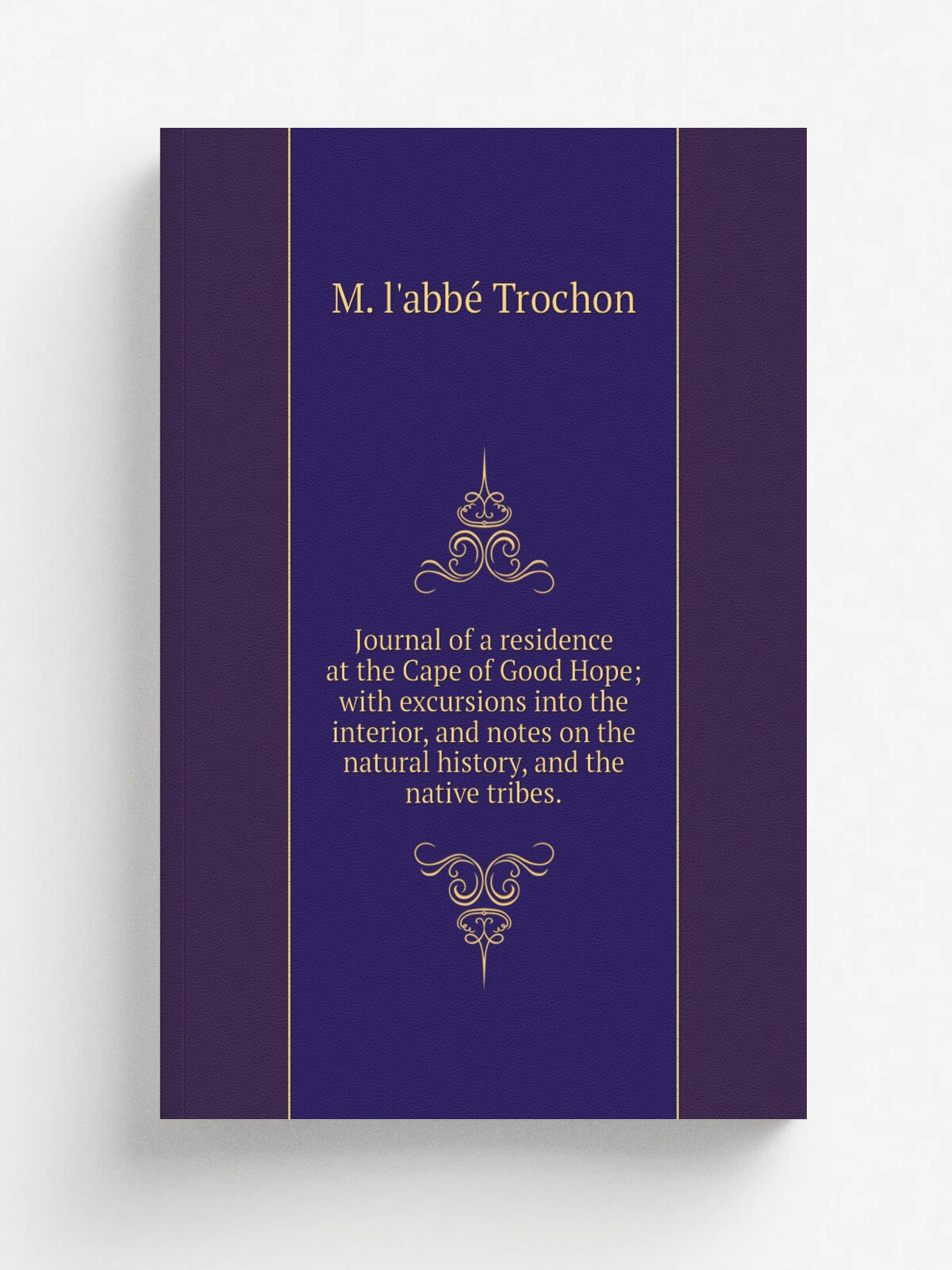 Journal of a residence at the Cape of Good Hope; with excursions into the interior, and notes on the natural history, and the native tribes.