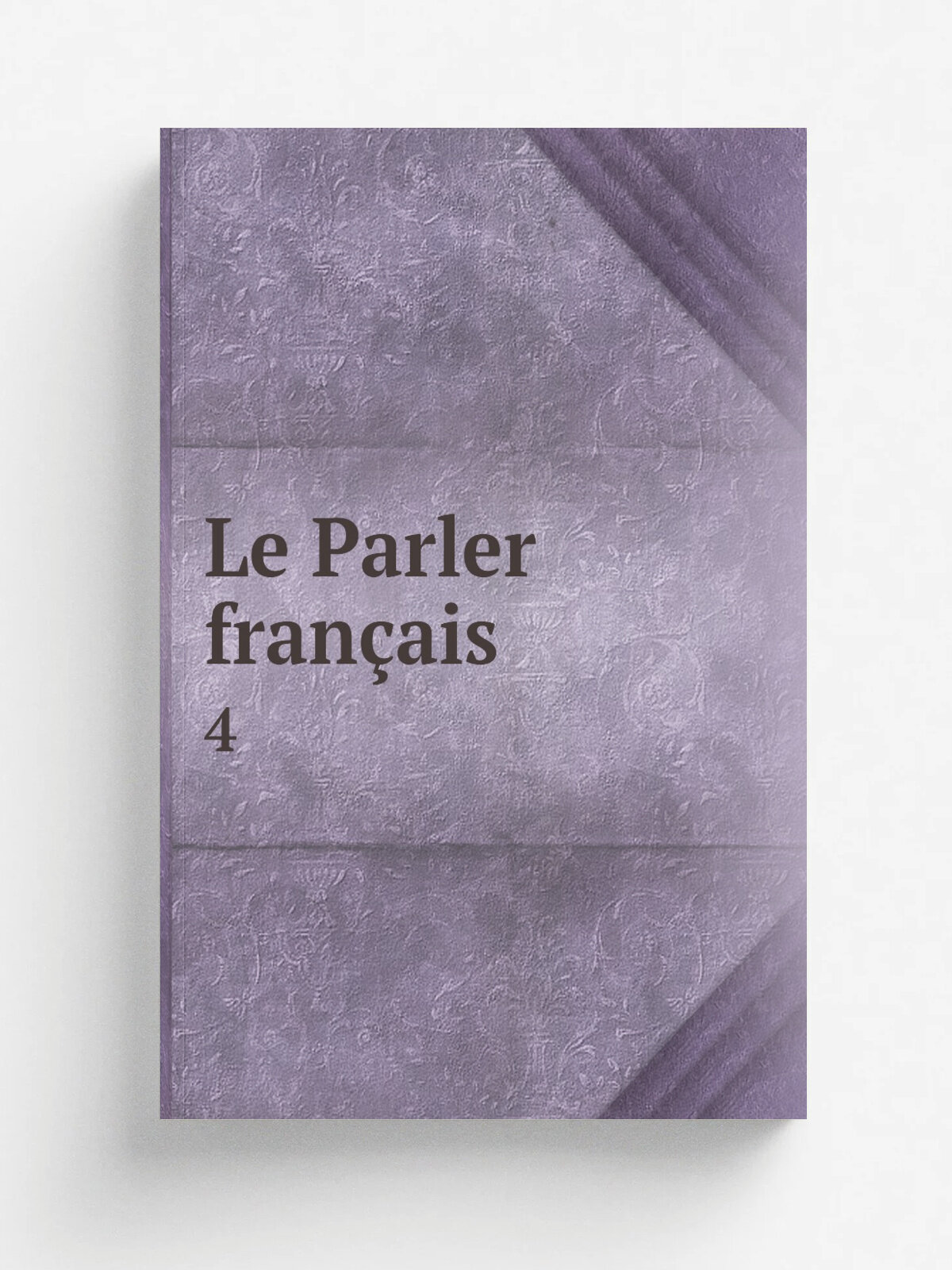 Le Parler fran.ais. 4 | 1918 | Qu.bec | Репринт