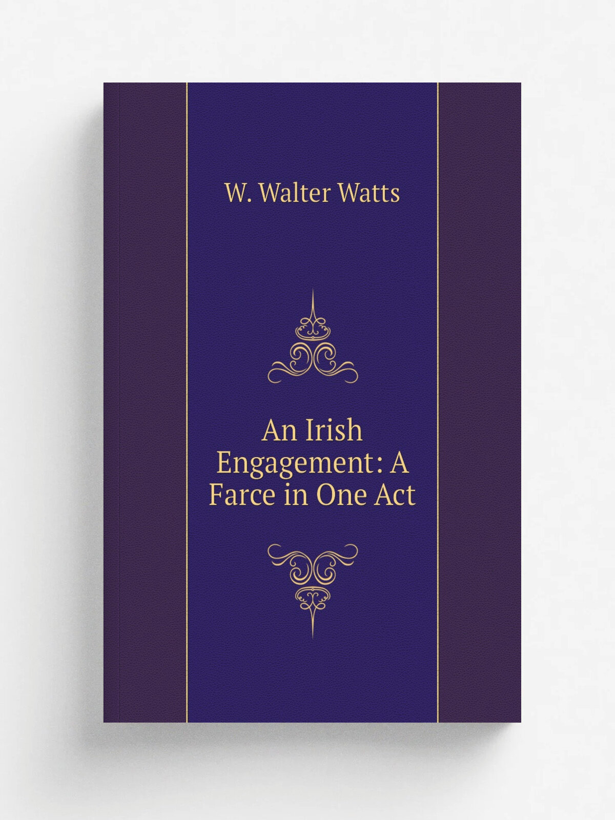 An Irish Engagement: A Farce in One Act | W. Walter Watts | 1848 | S.G. Fairbrother : W . Strange | Репринт