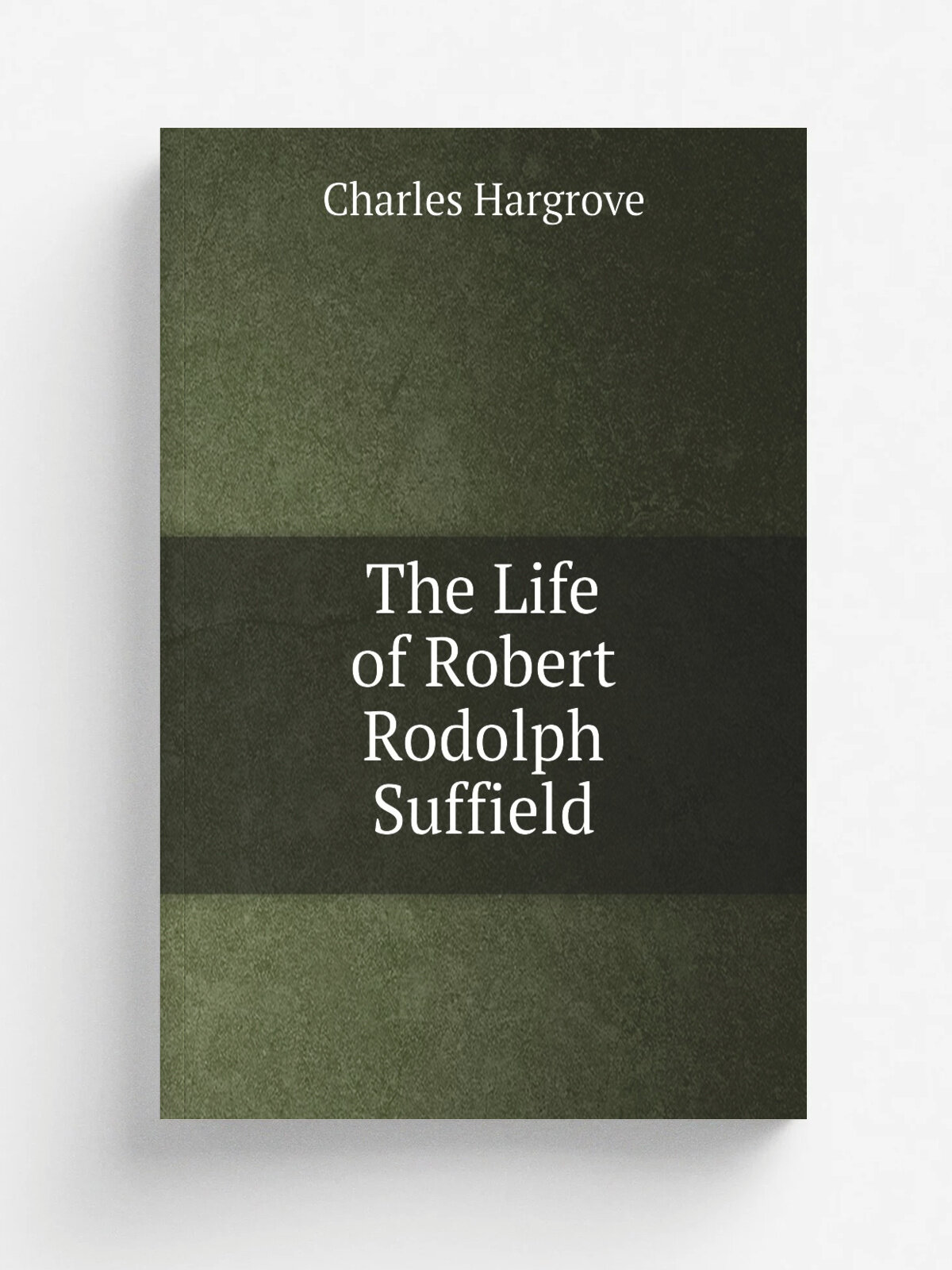 The Life of Robert Rodolph Suffield | Charles Hargrove | 1893 | Williams and Norgate | Репринт